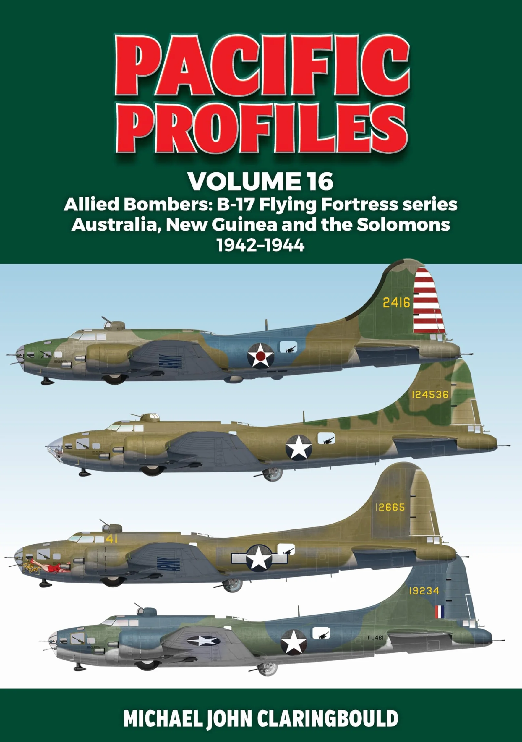 Pacific Profiles Volume 16: Allied Bombers B-17 Flying Fortress Australia New Guinea Solomons 1942-1944