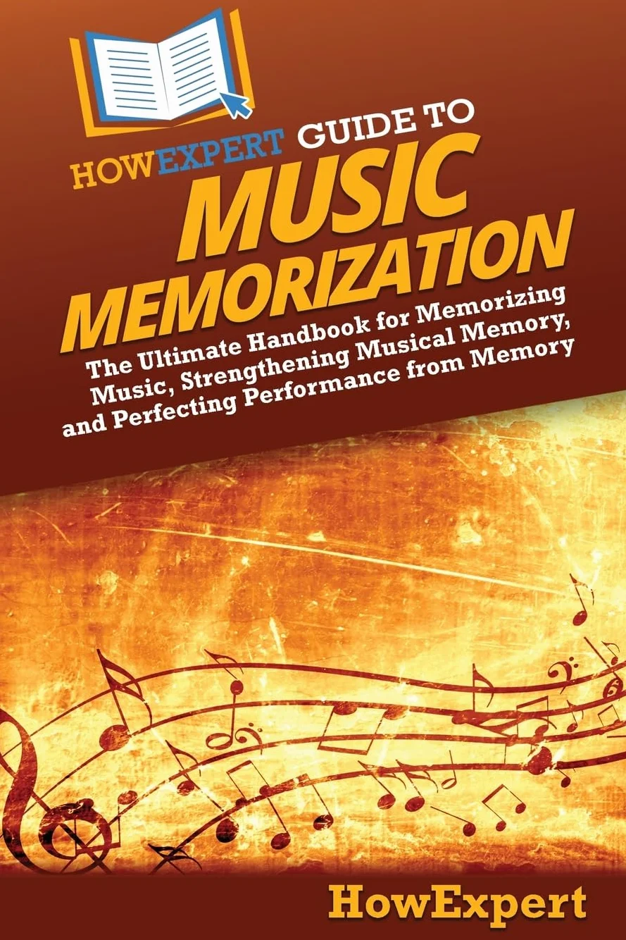 HowExpert Guide to Music Memorization: Handbook for Memorizing Music & Strengthening Musical Memory