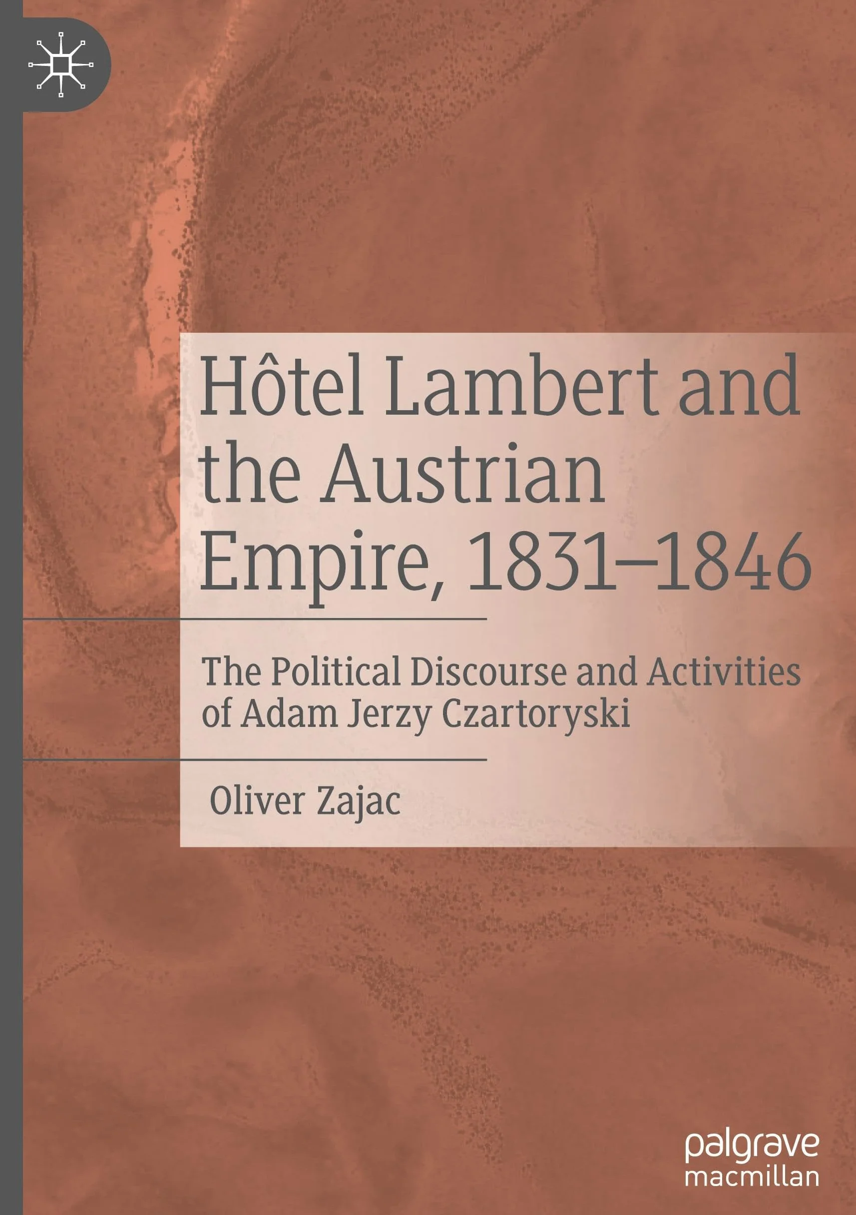 Hôtel Lambert and the Austrian Empire, 1831–1846: Political Discourse of Adam Jerzy Czartoryski