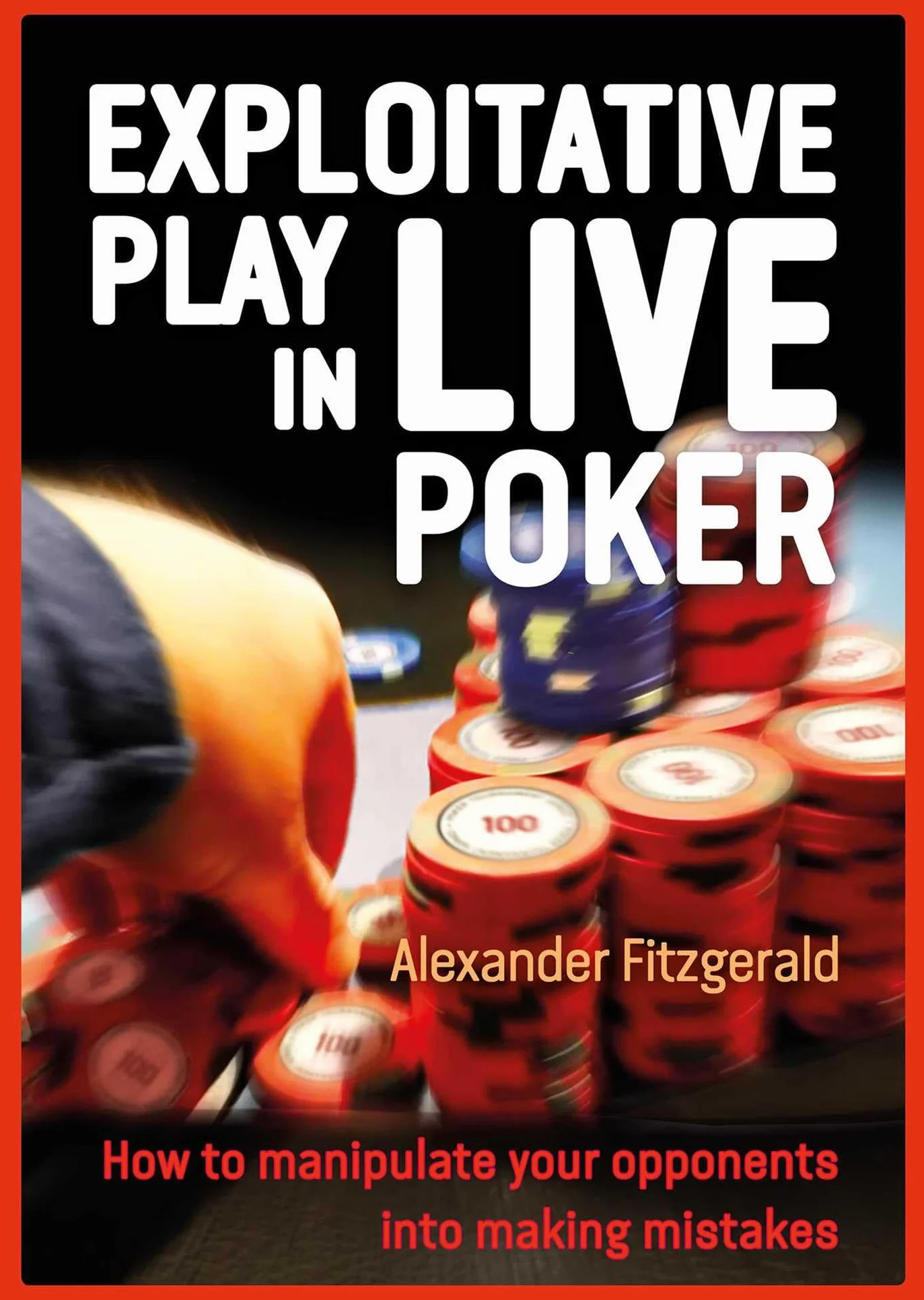 Exploitative Play in Live Poker: How to Manipulate Opponents Into Making Mistakes