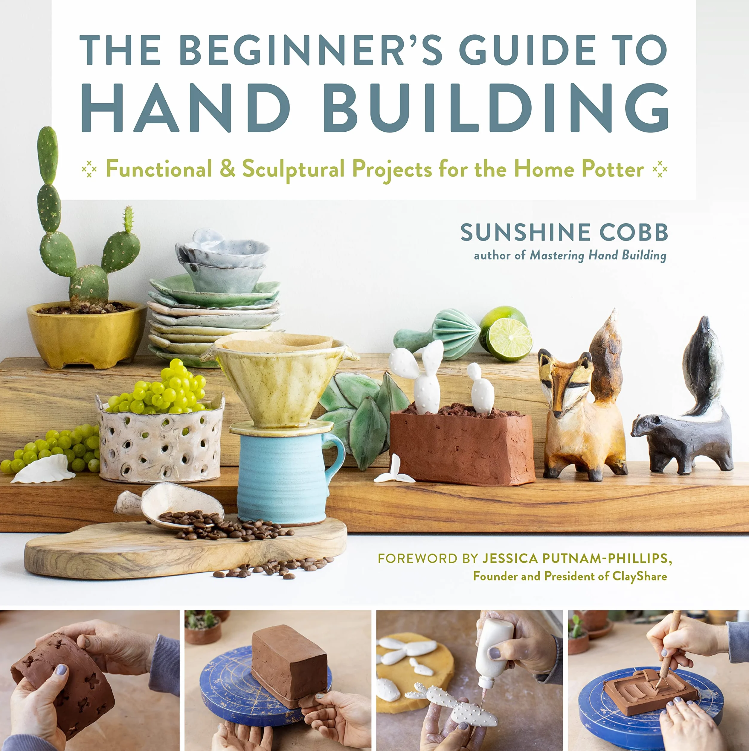 Hand Building: Functional & Sculptural Projects for Home Potters