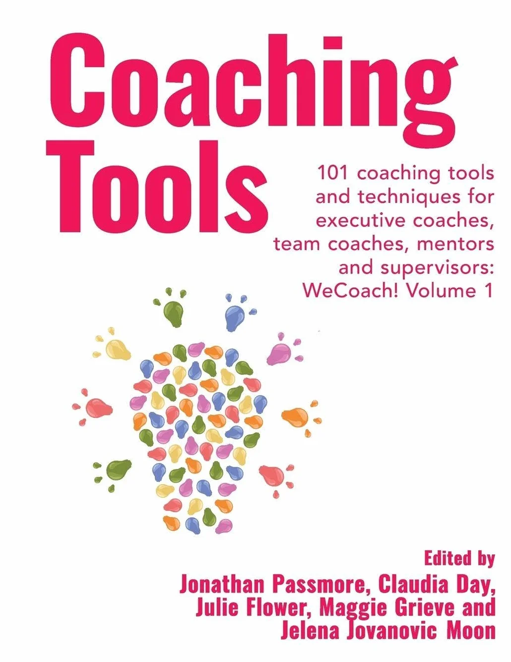 Coaching Tools: 101 Techniques for Executive Coaches, Team Coaches & Mentors, WeCoach! Volume 1