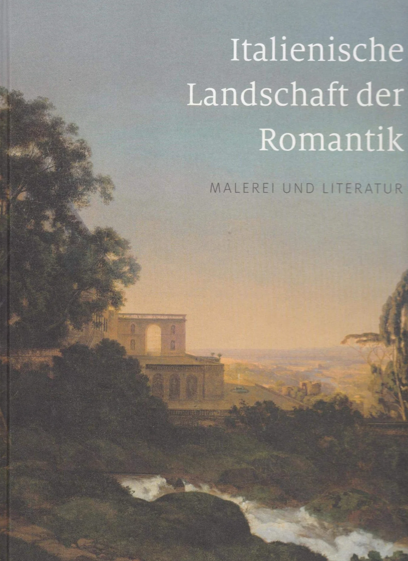 Italienische Landschaft der Romantik: Malerei und Literatur