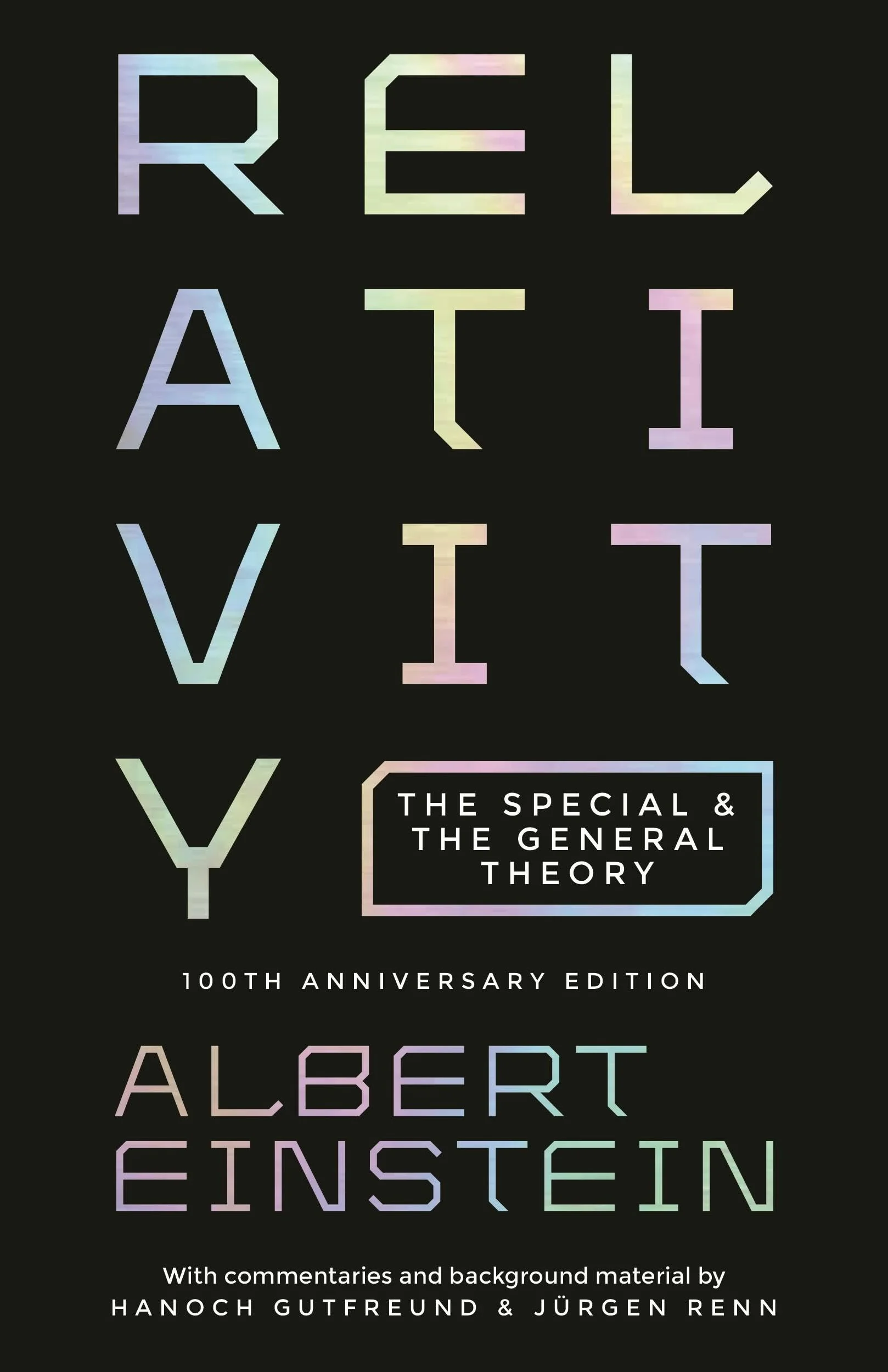 Relativity: The Special and the General Theory - 100th Anniversary Edition