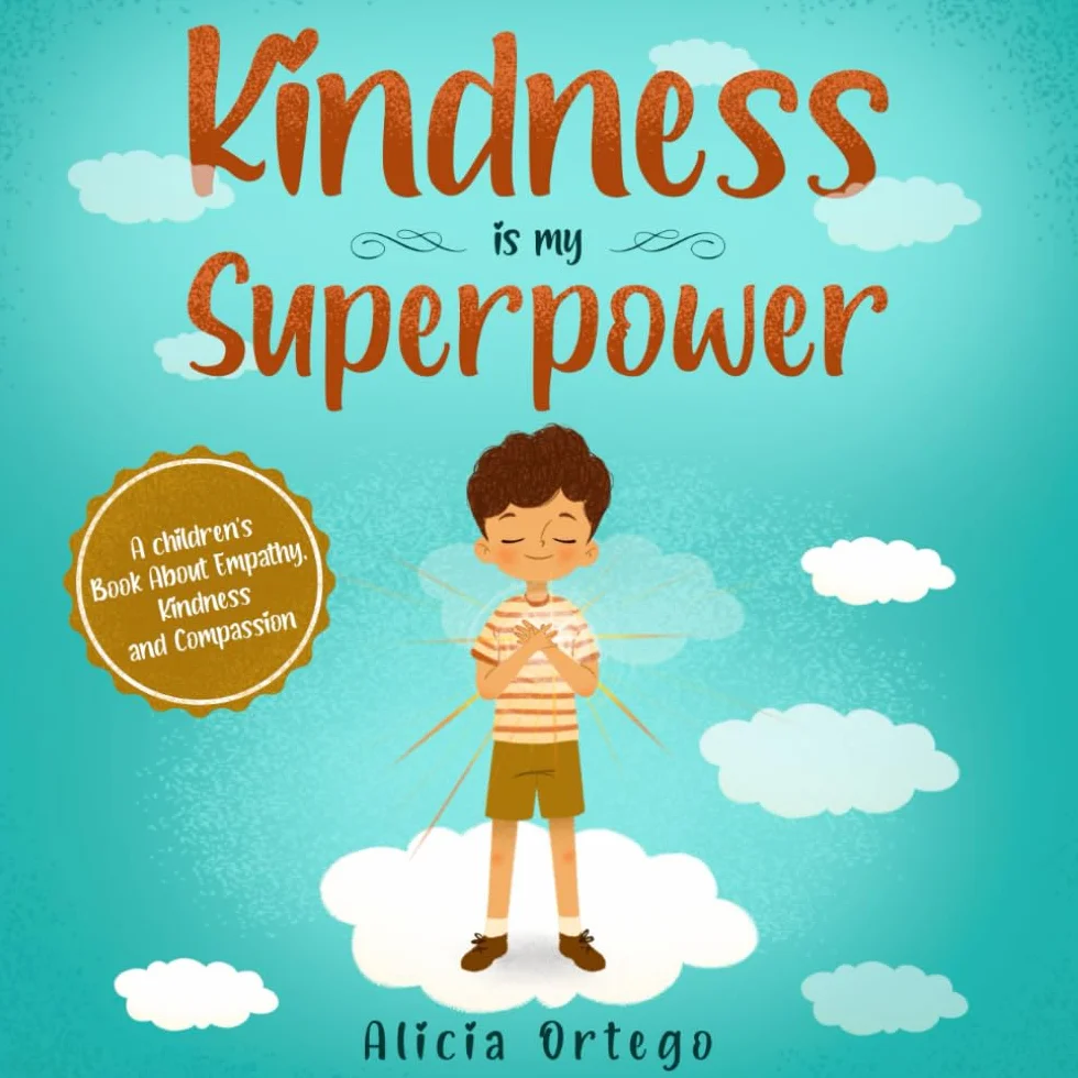 Kindness is my Superpower: A children's Book About Empathy, Kindness and Compassion