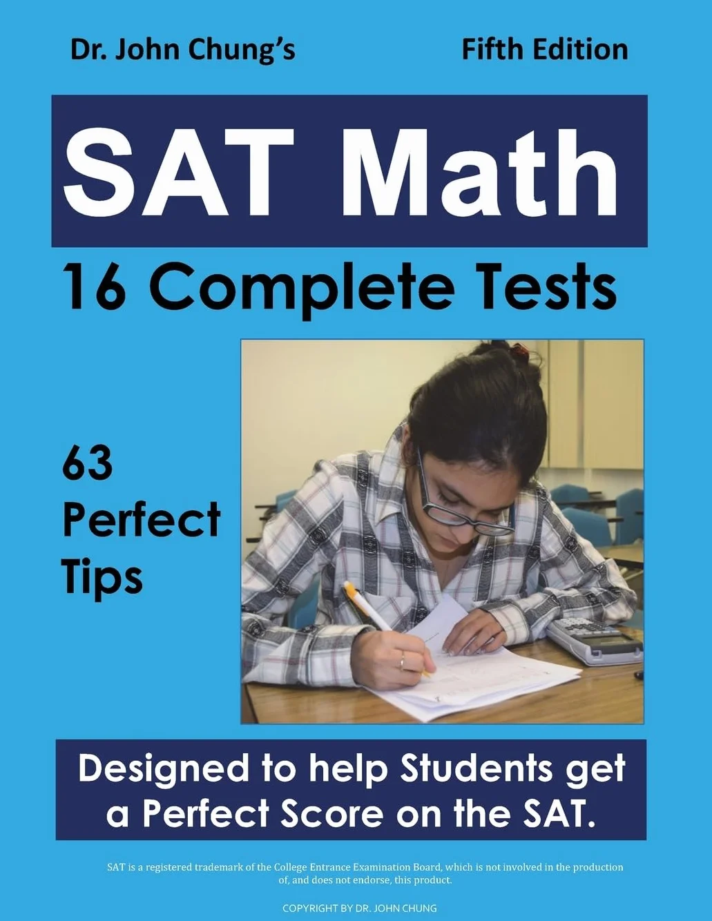 Dr. John Chung's SAT Math Fifth Edition: 63 Perfect Tips & 16 Complete Tests
