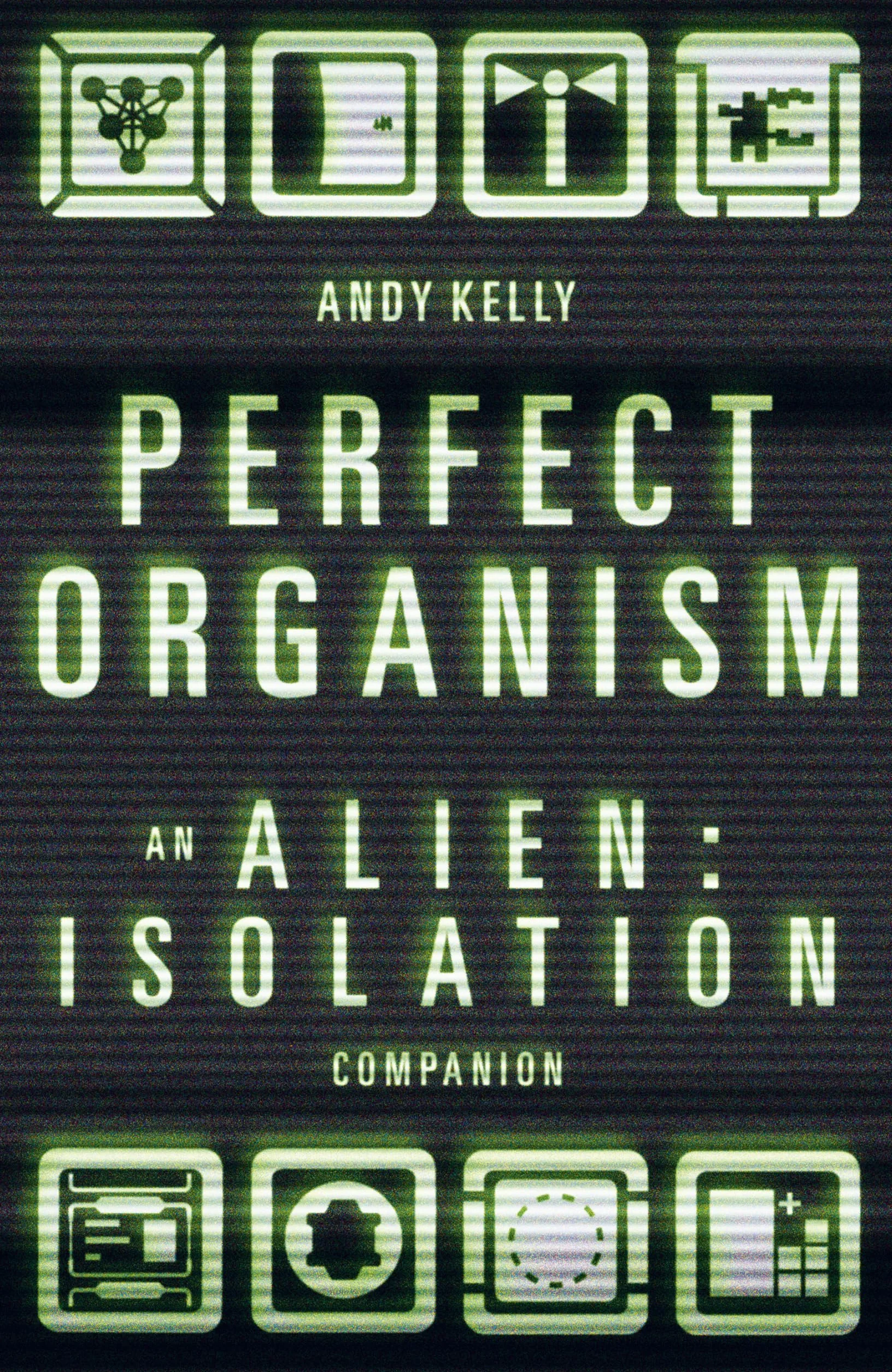 Perfect Organism: An Alien: Isolation Companion