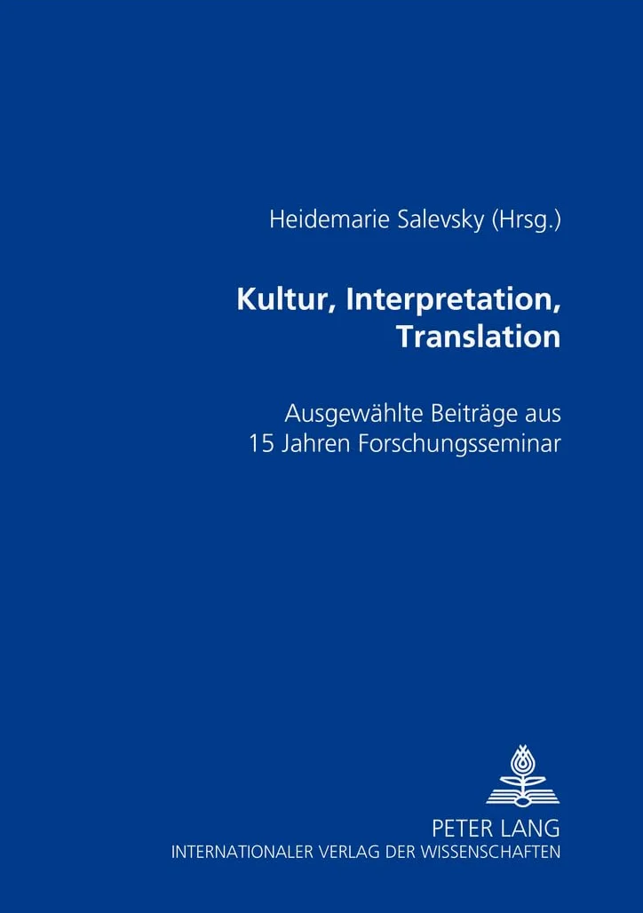 Kultur, Interpretation, Translation: Ausgewaehlte Beitraege Aus 15 Jahren Forschungsseminar