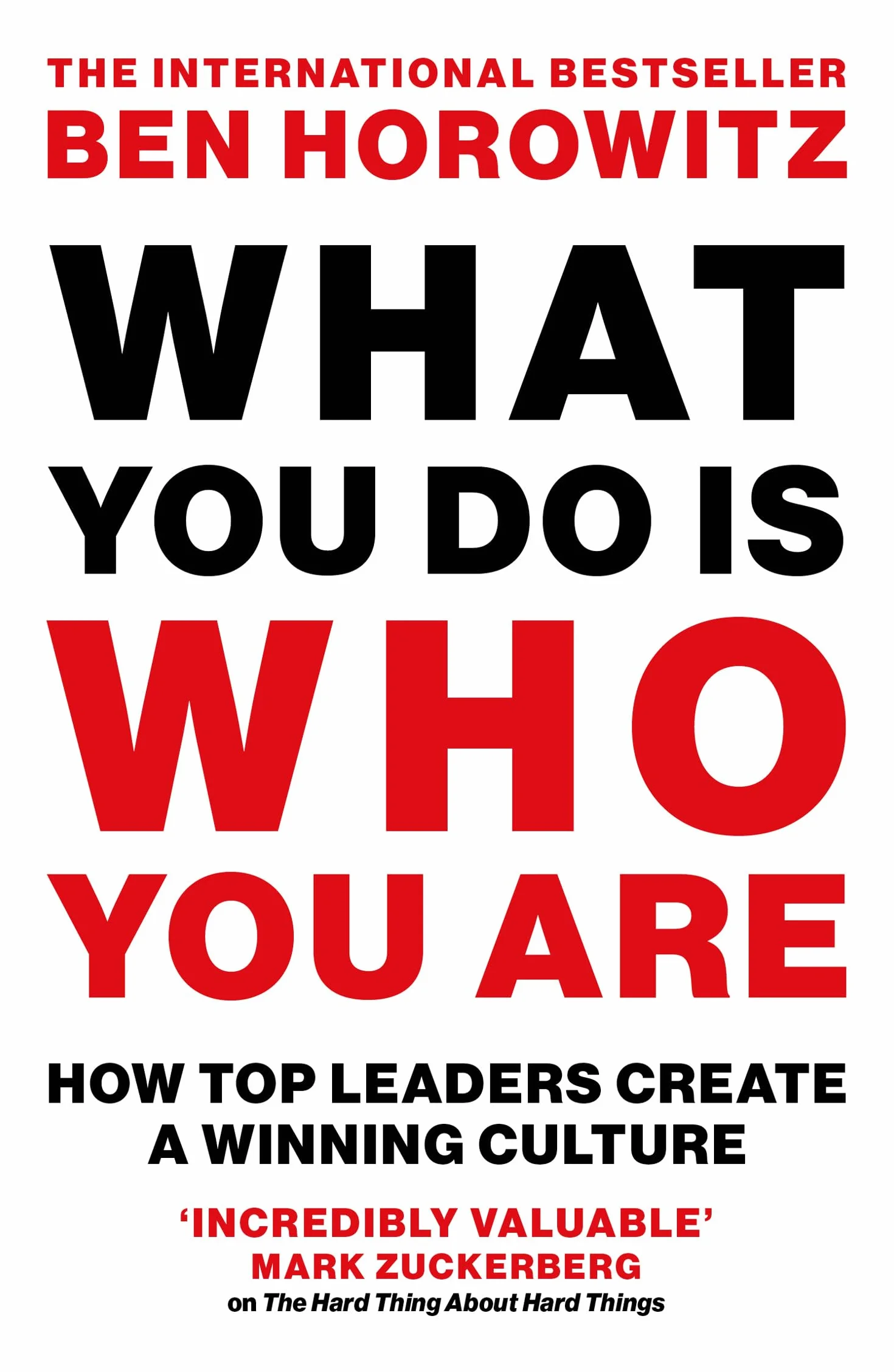 What You Do Is Who You Are: An expert guide to building your company’s culture, from the bestselling author and investor Ben Horowitz