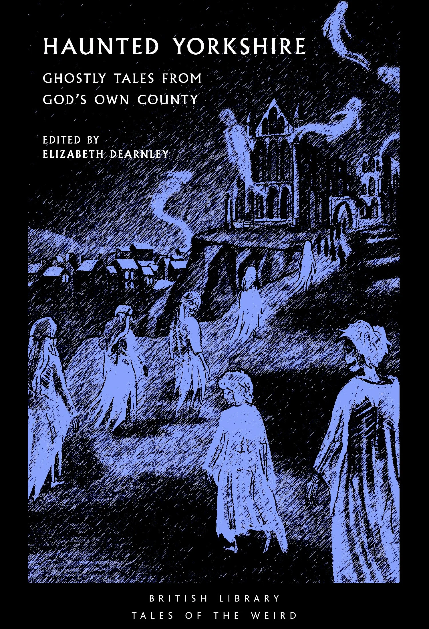 Haunted Yorkshire: Ghostly Tales from God's Own County