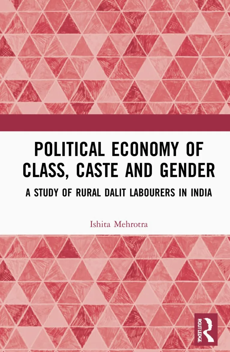 Political Economy of Class, Caste and Gender: A Study of Rural Dalit Labourers in India