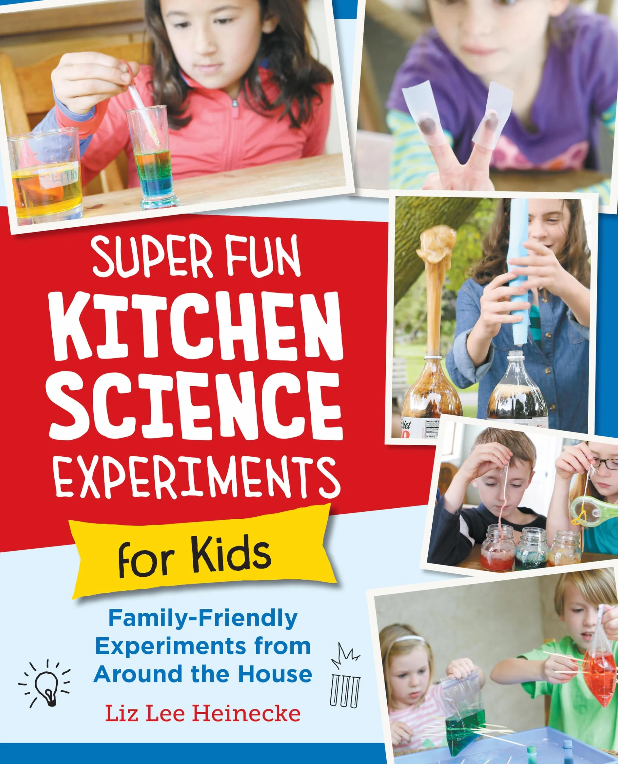 Super Fun Kitchen Science Experiments for Kids: 52 Family Friendly Experiments from Around the House