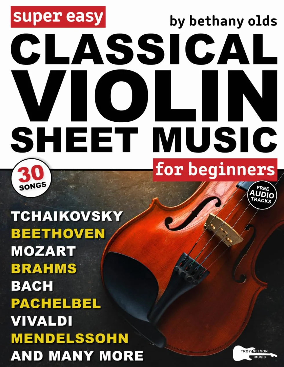 Super Easy Classical Violin Sheet Music for Beginners: 30 Popular Classical Pieces in Big Letter Notes, Violin TAB + FREE Audio—Bach, Beethoven, Mozart & More!