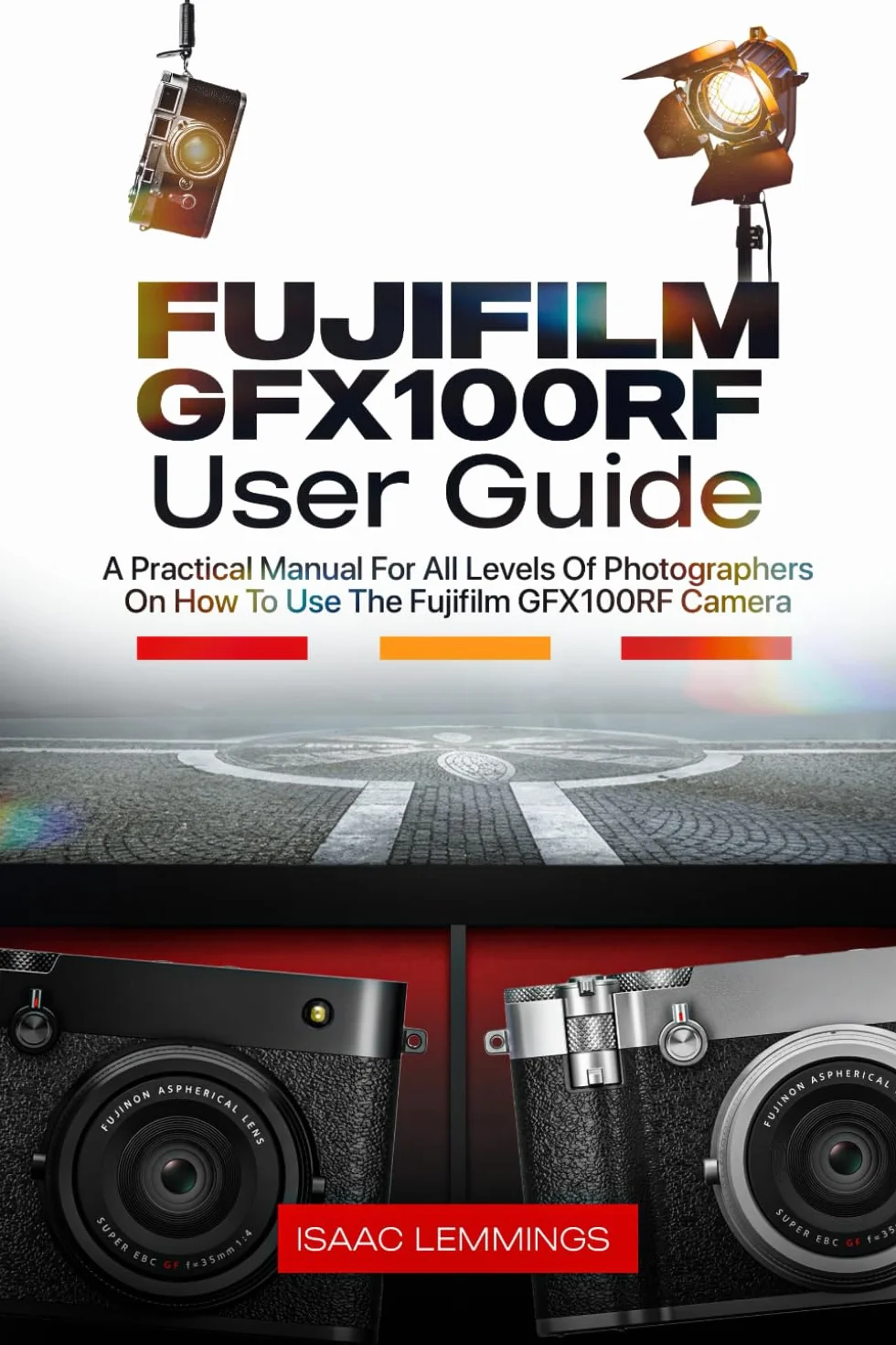 FUJIFILM GFX100RF User Guide: Practical Manual for Photographers