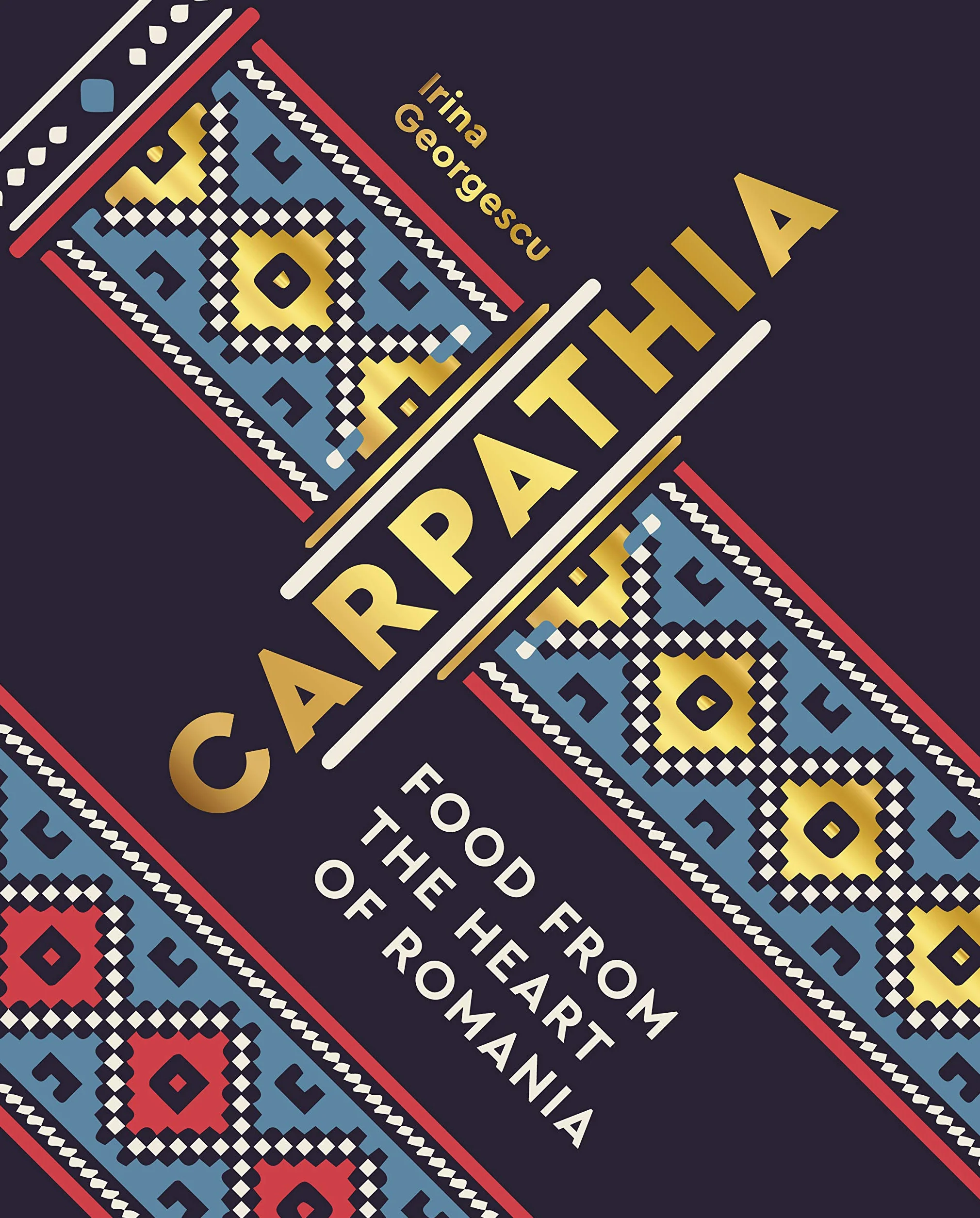 Carpathia: Food from the Heart of Romania