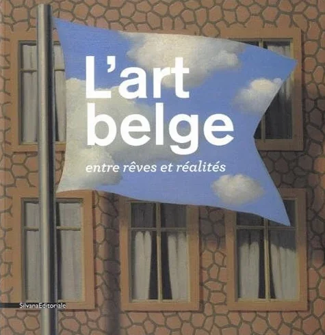 L'art belge entre rêves et réalités: Collection du Musée d'Ixelles, Bruxelles