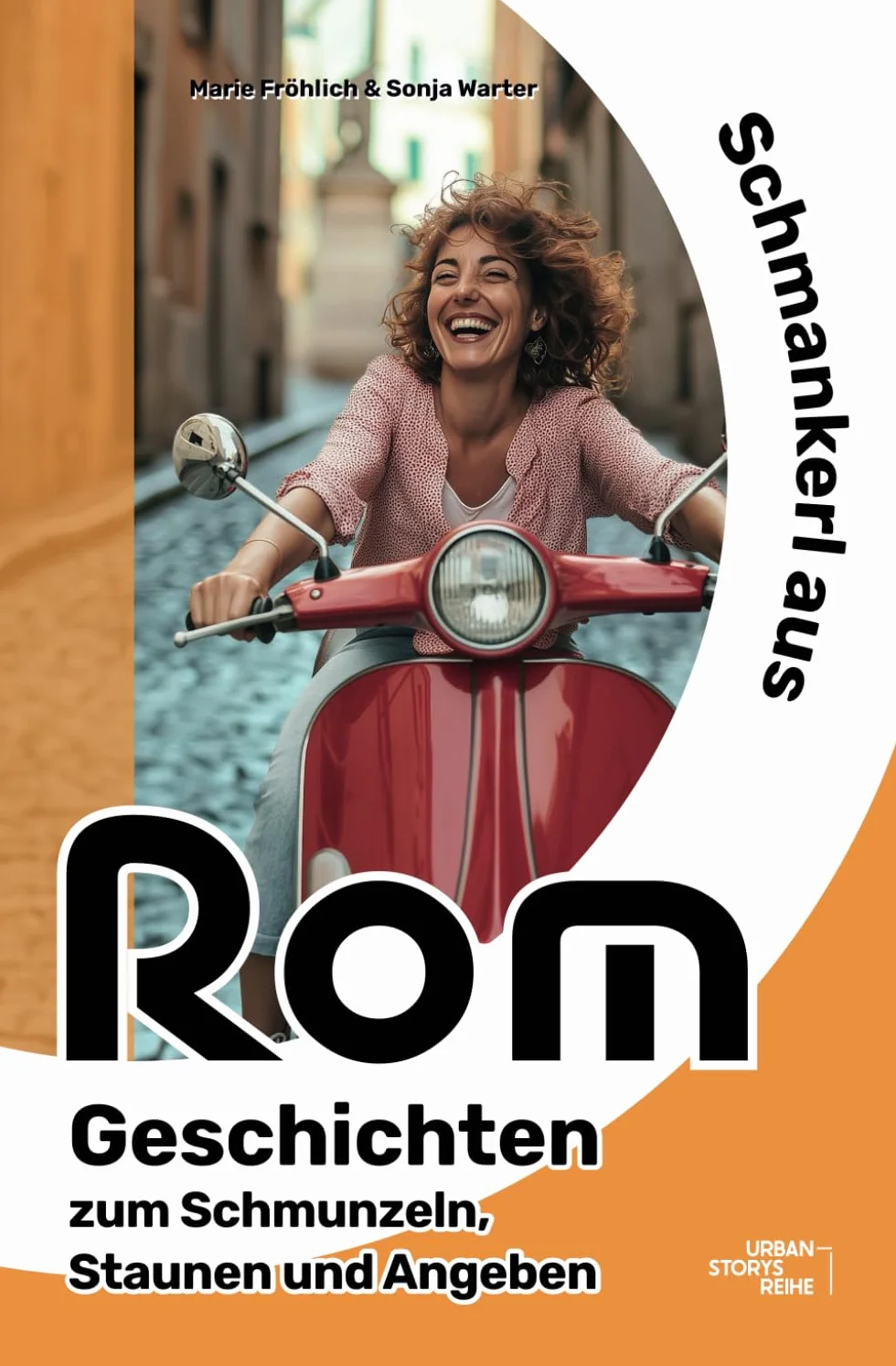 Schmankerl aus Rom: Geschichten zum Schmunzeln, Staunen und Angeben. Die perfekte Ergänzung zum Rom Reiseführer.
