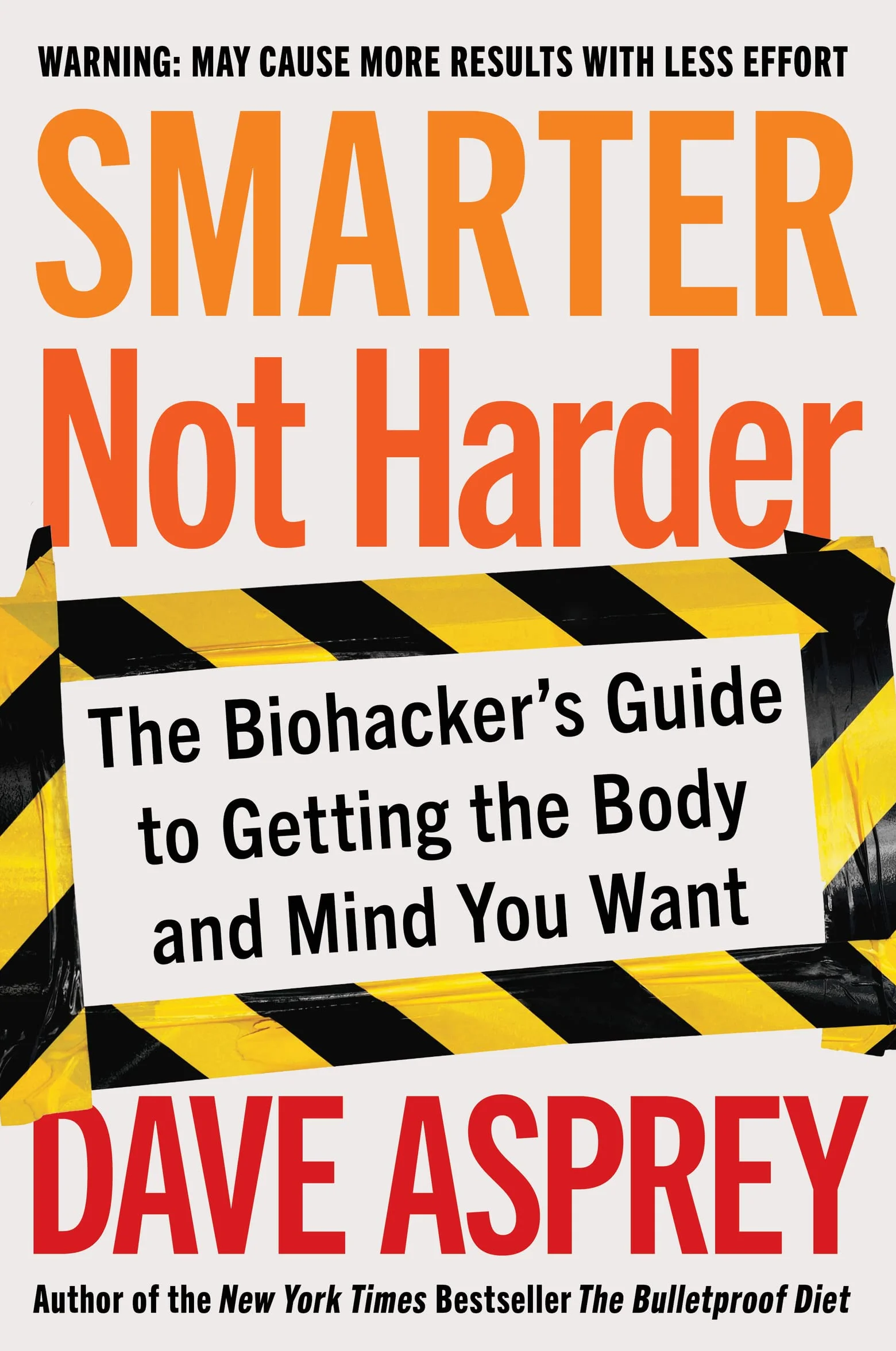 Biohacker's Guide to Getting the Body and Mind You Want