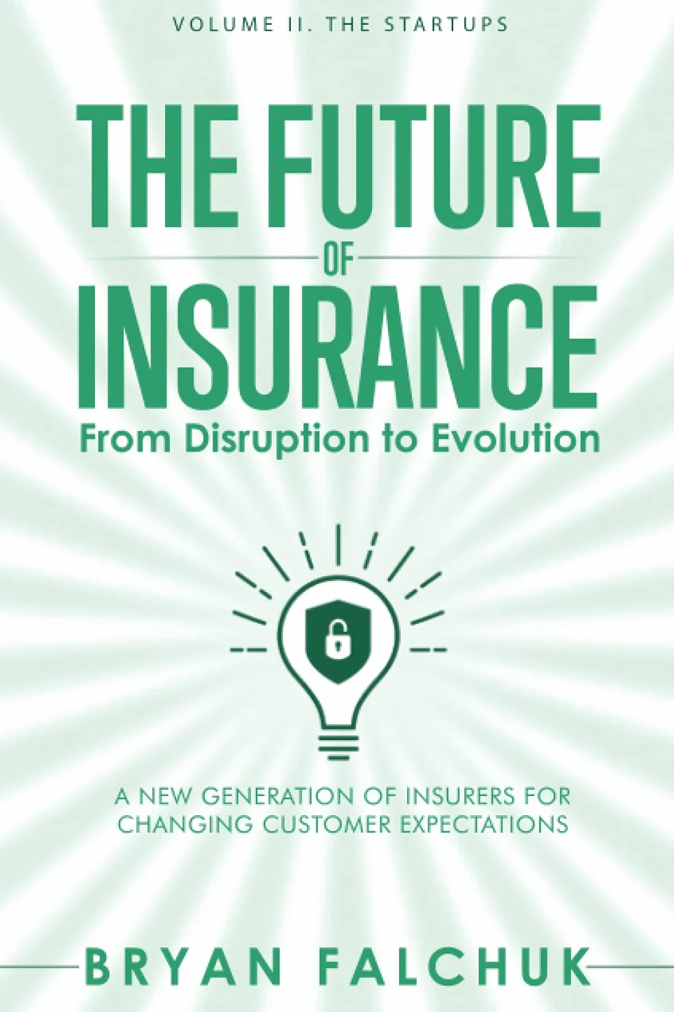 The Future of Insurance: From Disruption to Evolution Volume II The Startups 2