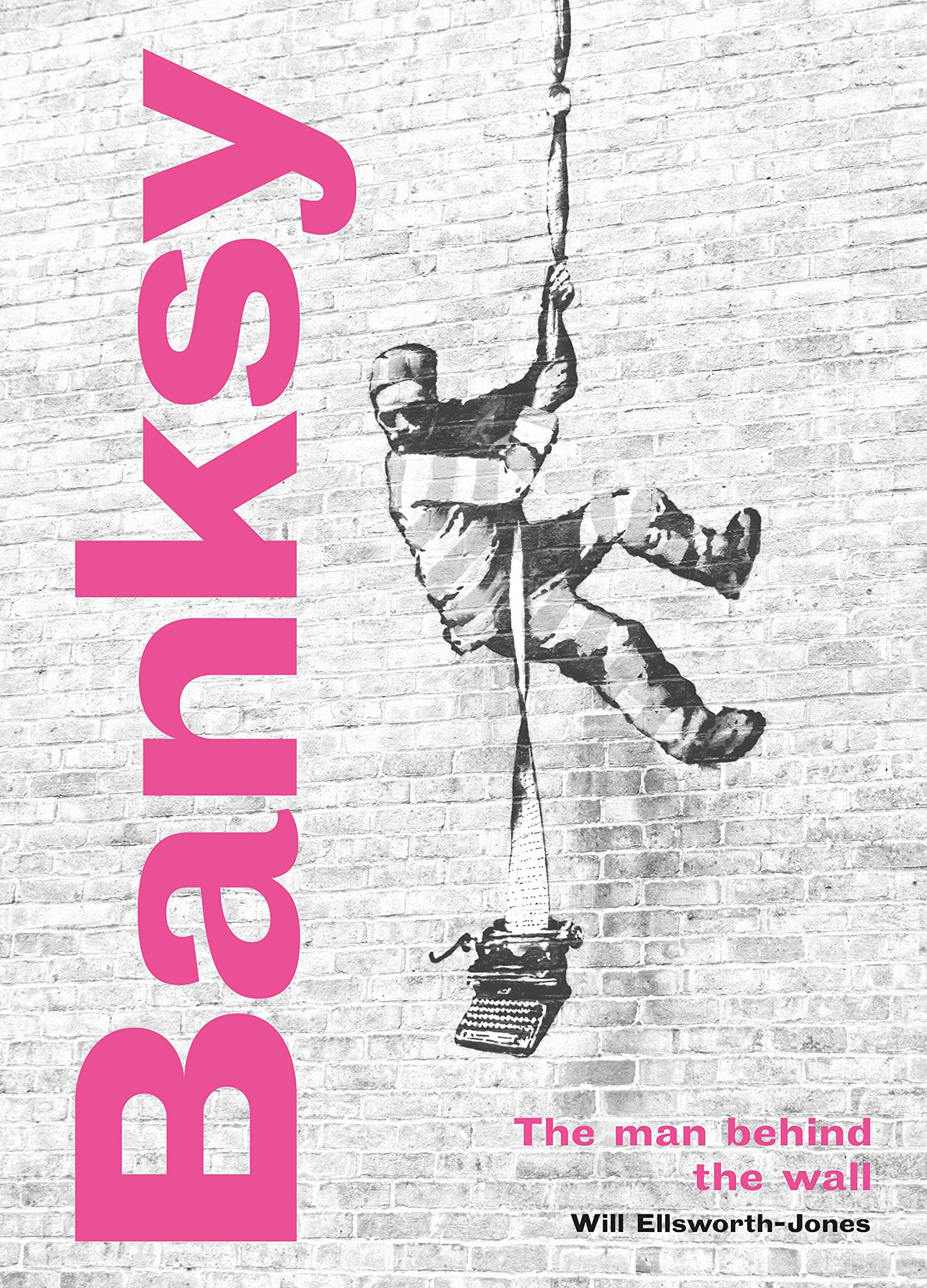 Banksy: The Man behind the Wall /anglais: Revised and Illustrated Edition