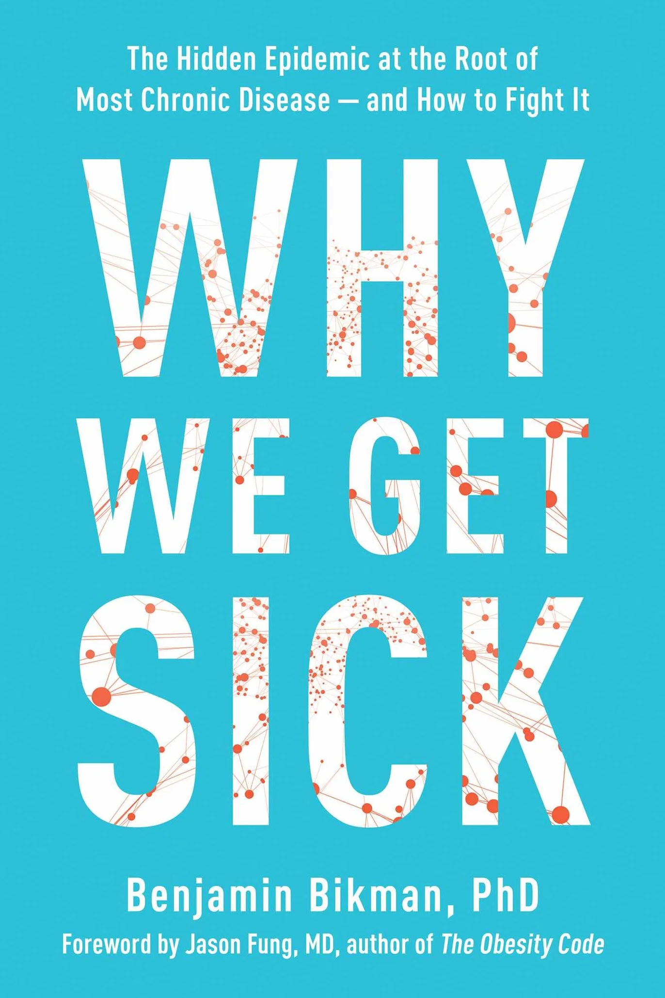Why We Get Sick: The Hidden Epidemic at the Root of Most Chronic Disease--and How to Fight It
