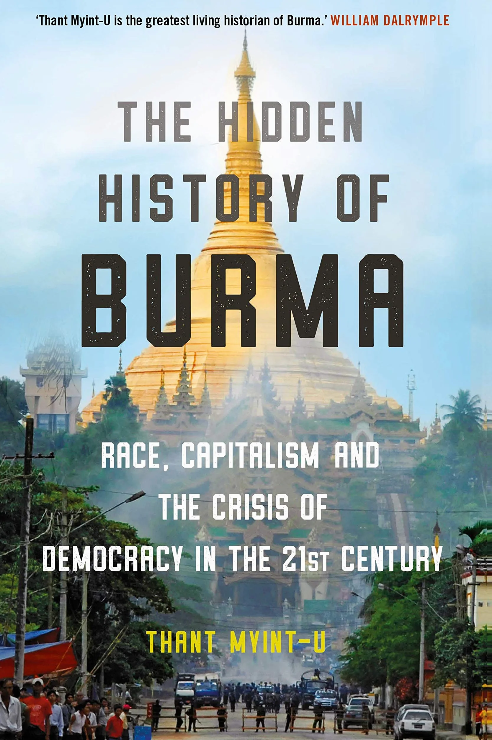 The Hidden History of Burma: Race, Capitalism, and the Crisis of Democracy in the 21st Century