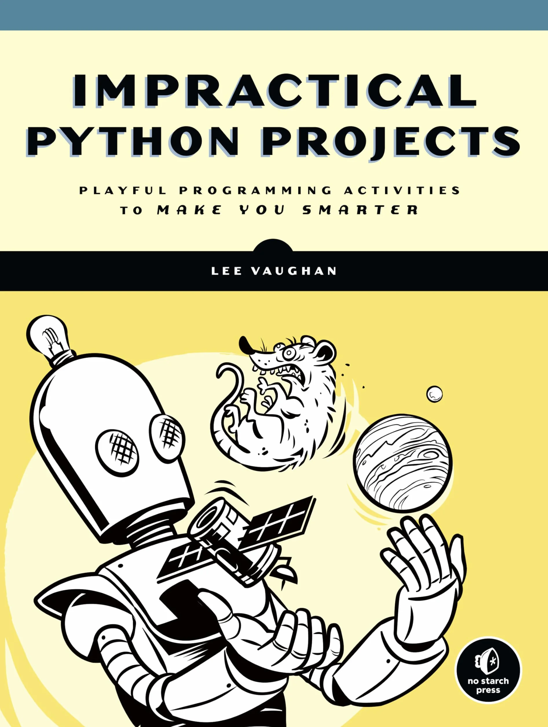 Impractical Python Projects: Playful Programming Activities to Make You Smarter