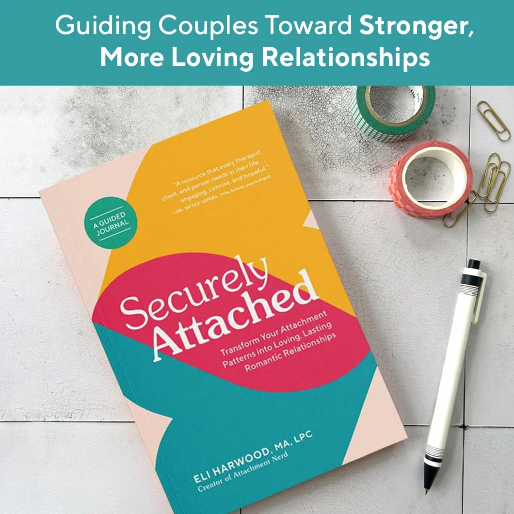 Securely Attached: Transform Your Attachment Patterns into Loving, Lasting Romantic Relationships ( A Guided Journal): 1