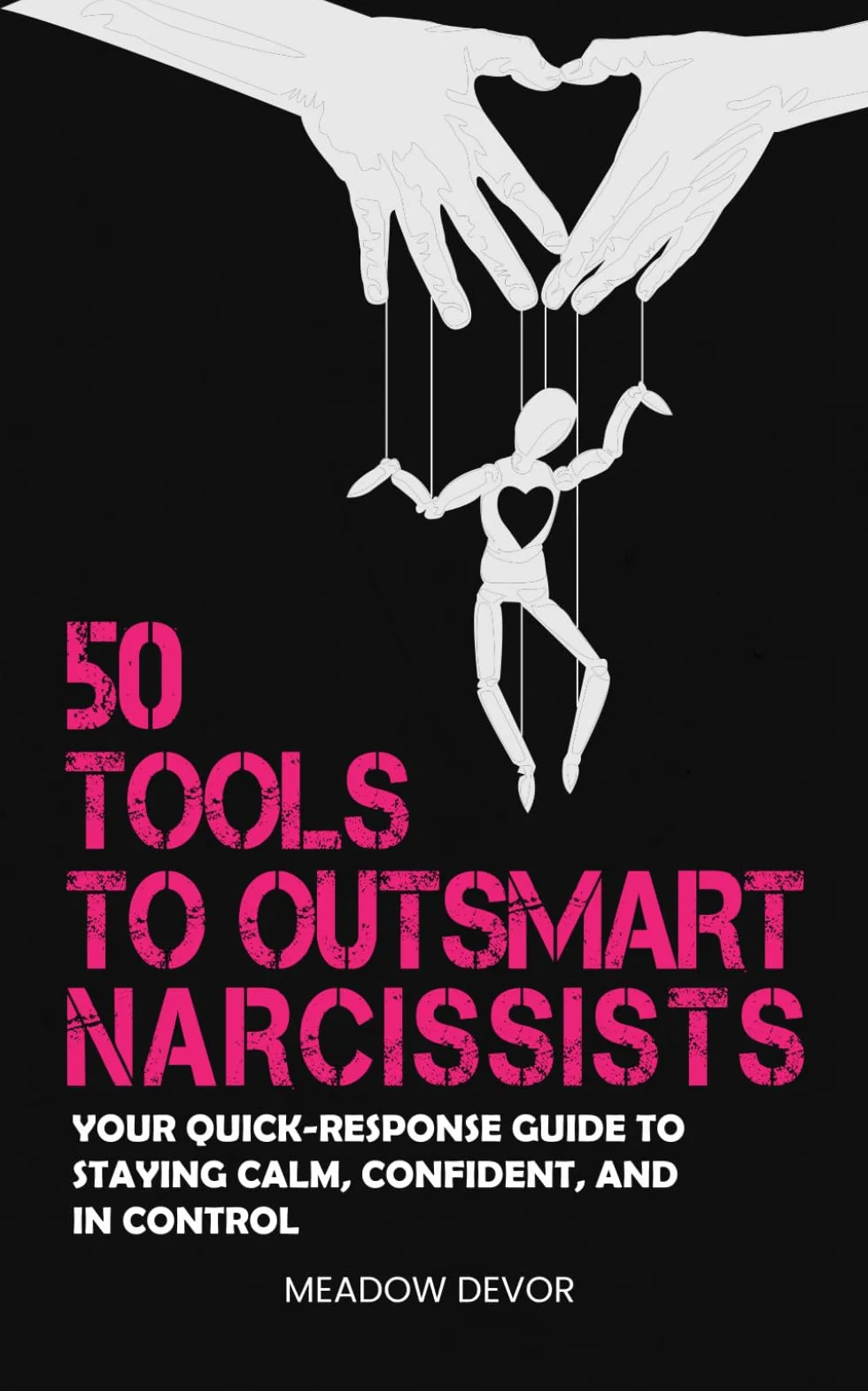 50 Tools to Outsmart Narcissists: Your Quick-Response Guide