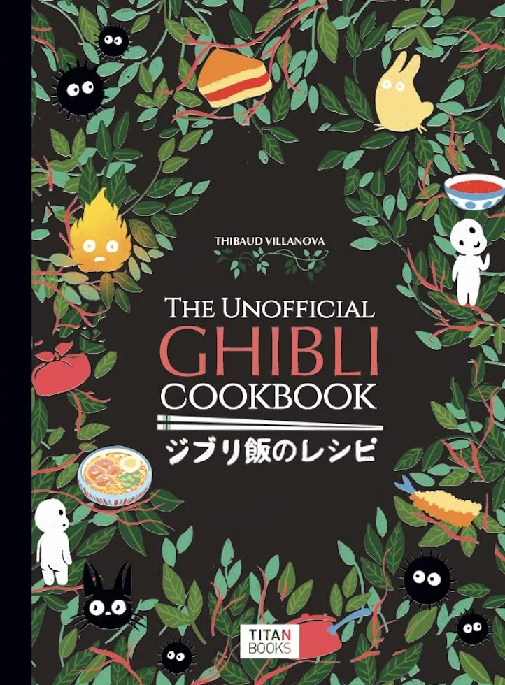 The Unofficial Ghibli Cookbook: Recipes from the Legendary Studio