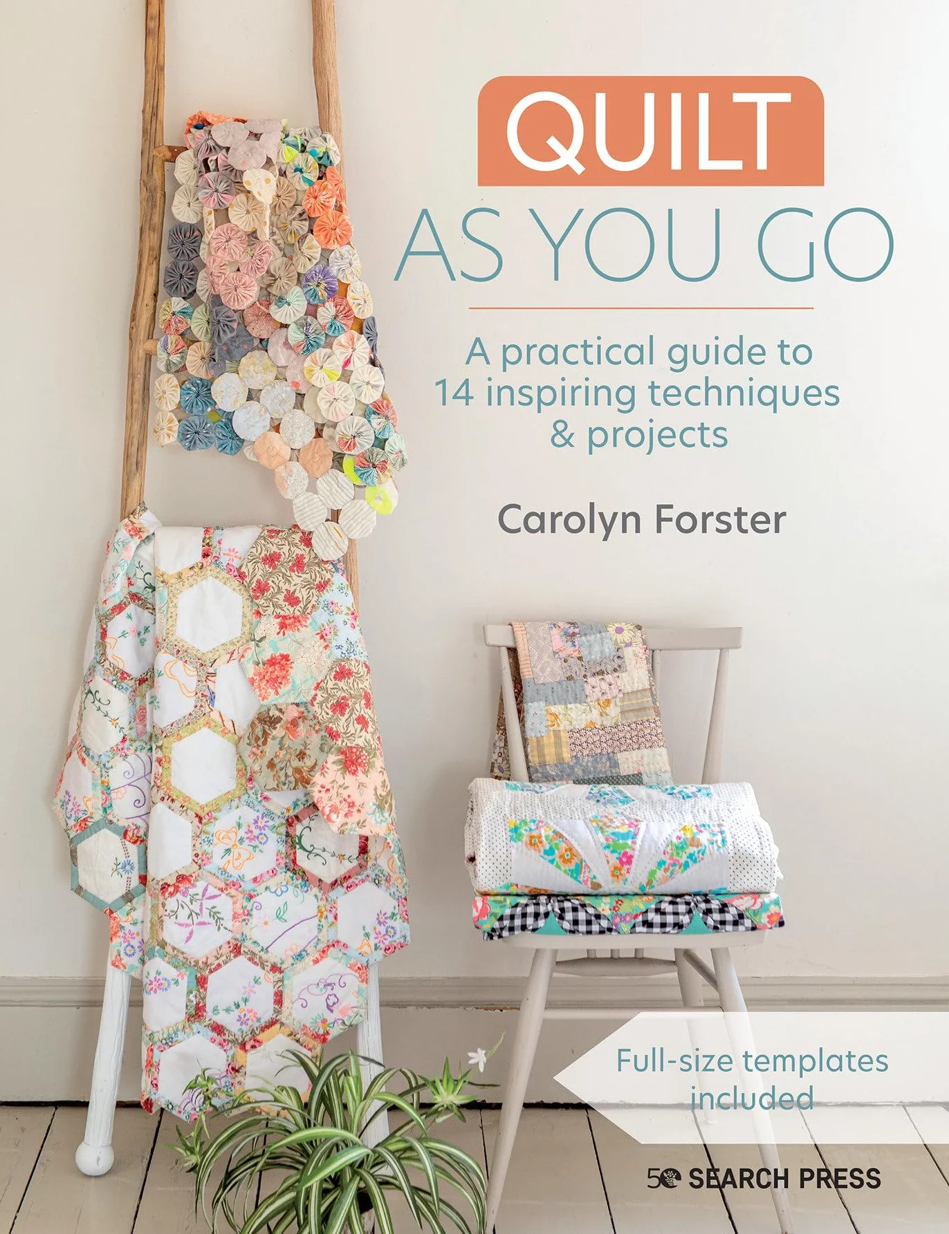 Quilt as You Go: A Practical Guide to 14 Techniques & Projects