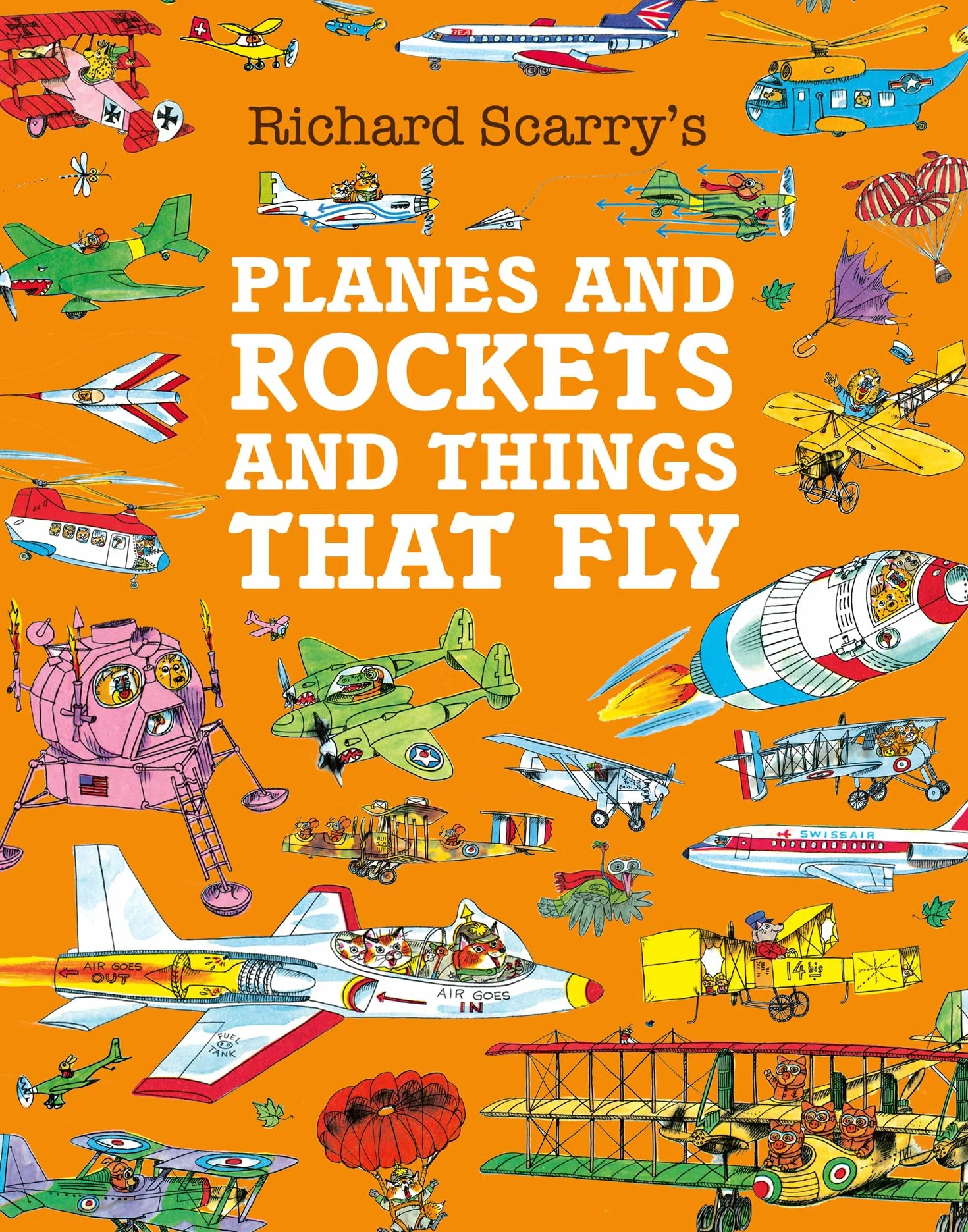 Planes and Rockets and Things That Fly: Take a flying lesson in this illustrated children’s classic from the magical world of Richard Scarry