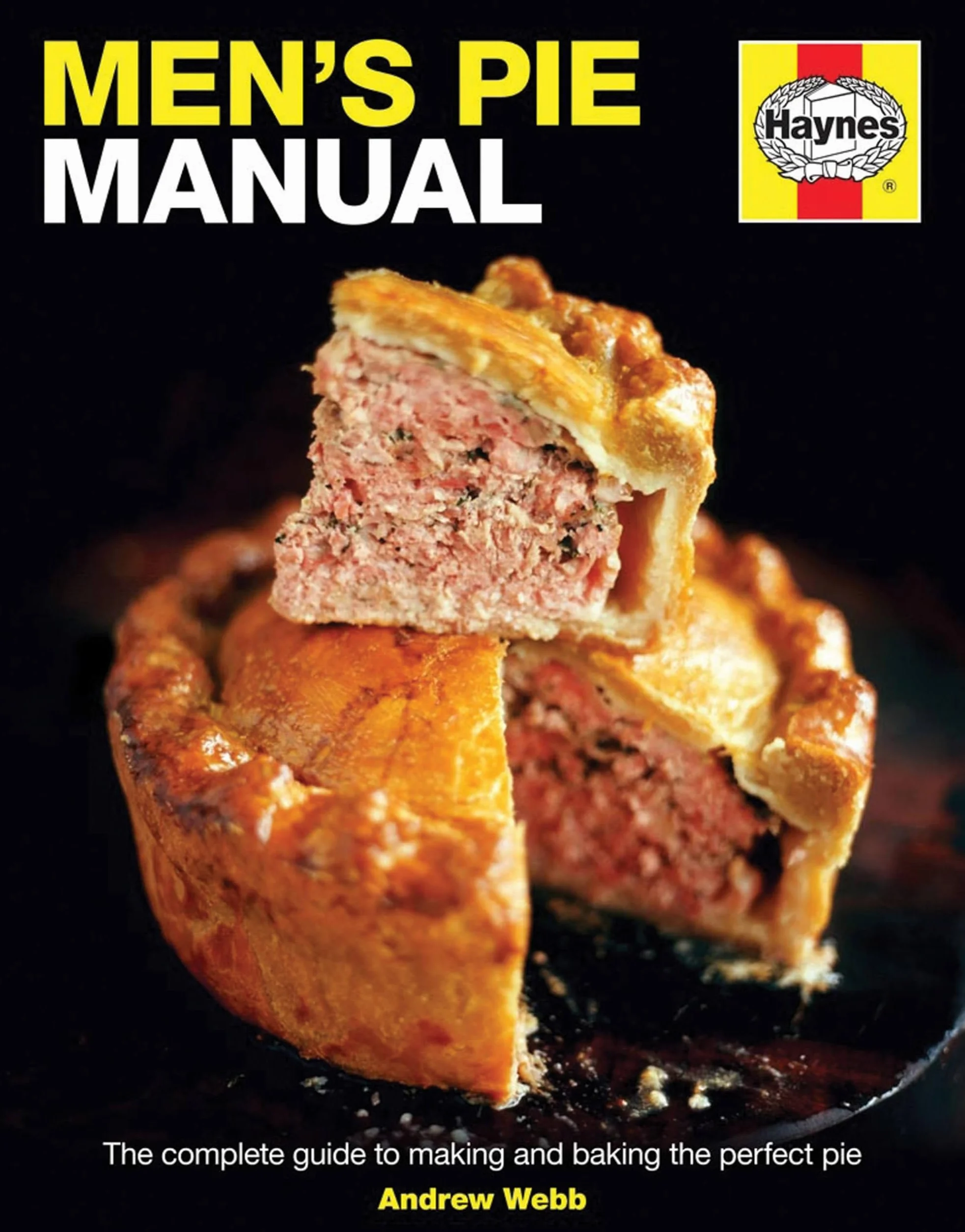 Men's Pie Manual: The step-by-step guide to making perfect pies