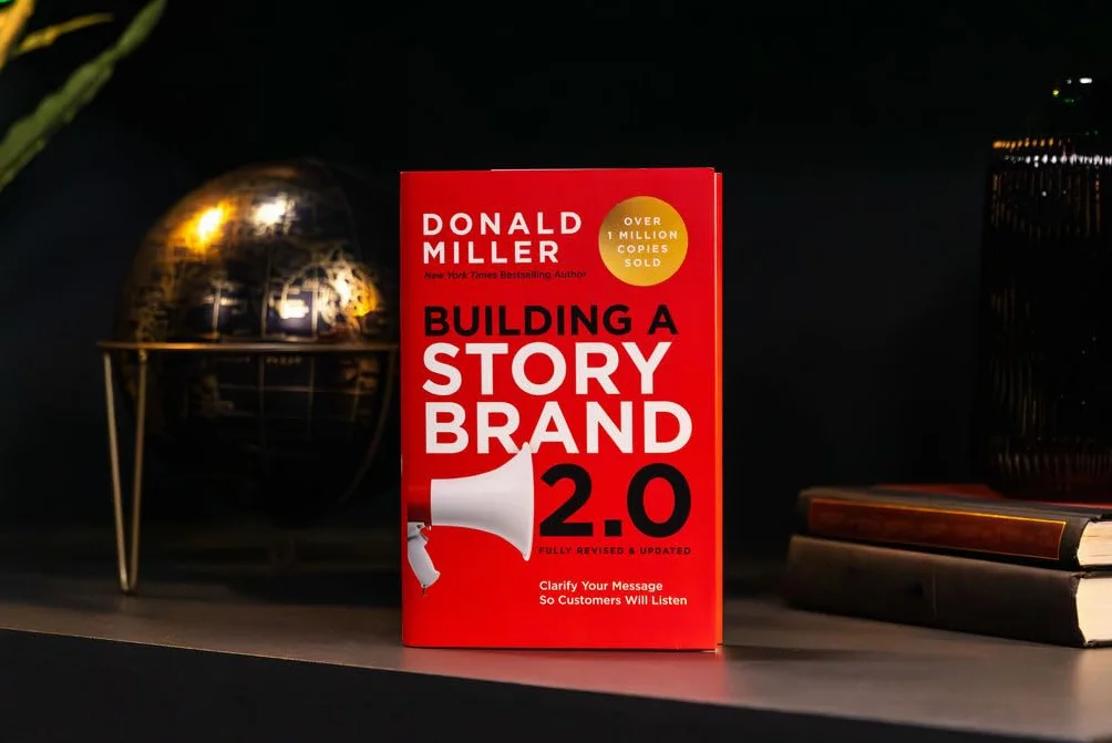 Building a StoryBrand 2.0: Clarify Your Message