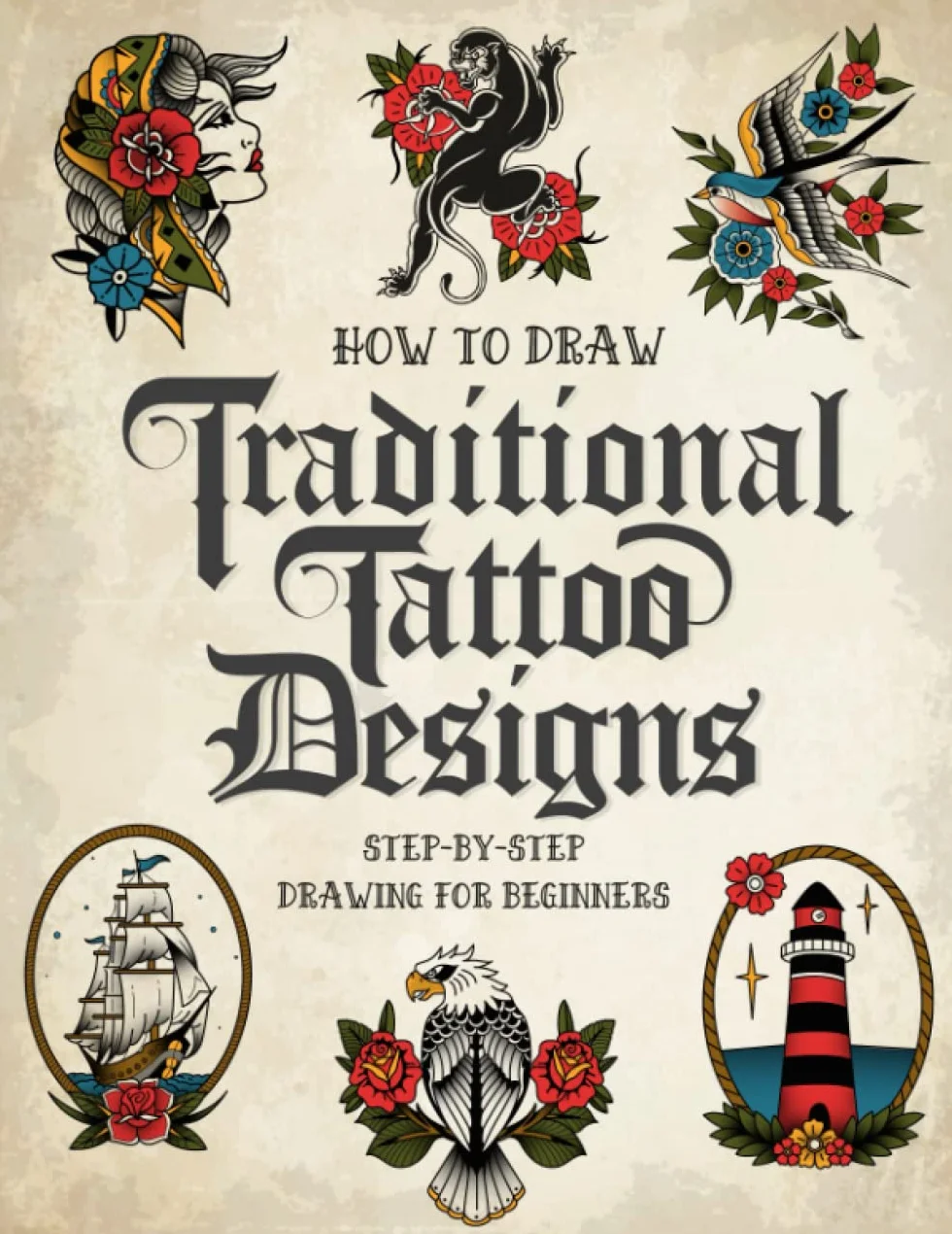 How to Draw Traditional Tattoo Designs: Step-by-Step Drawing Guide To Teach Beginners Artists How To Draw Flash Tattoos