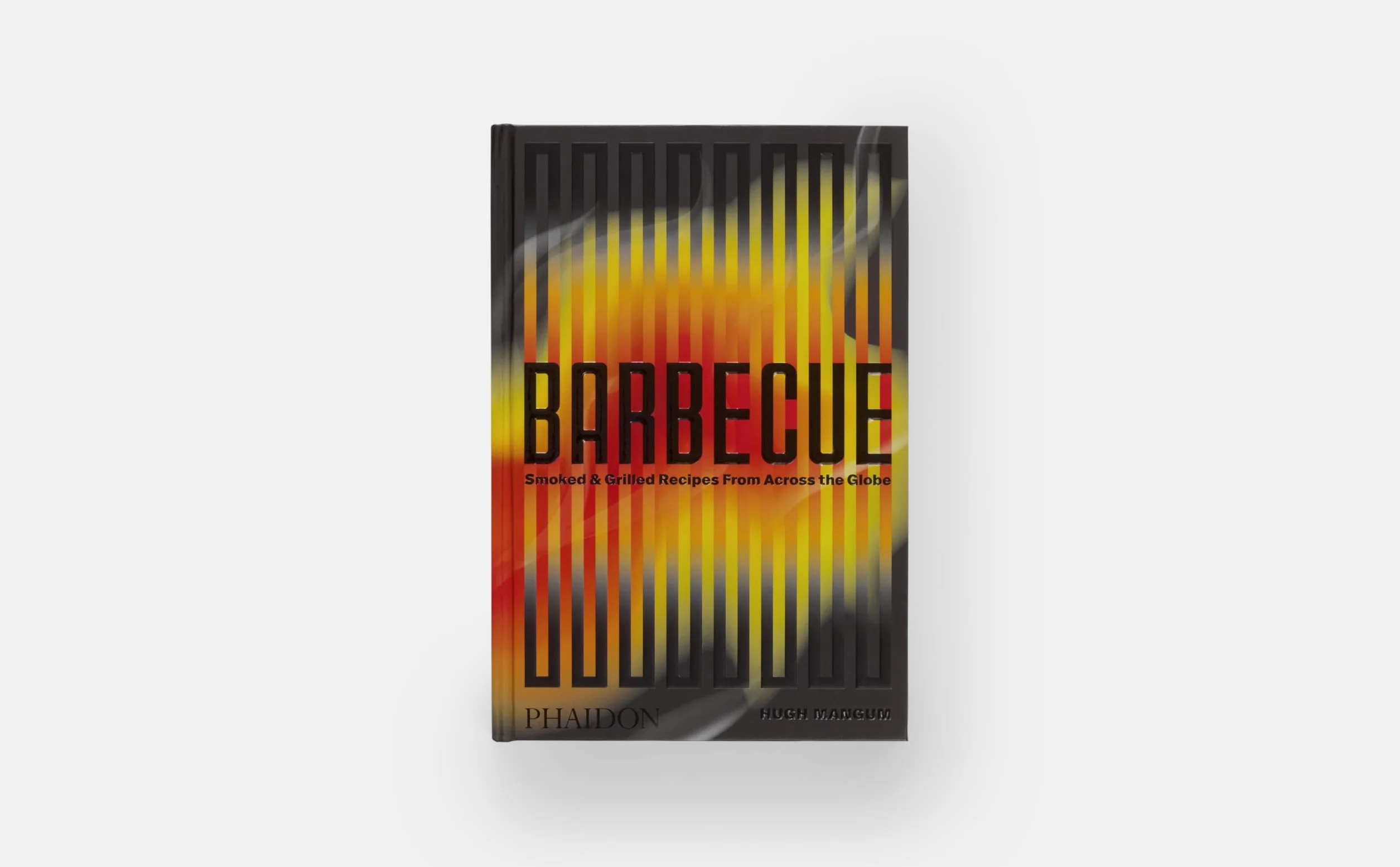 Barbecue: Smoked & Grilled Recipes From Across the Globe