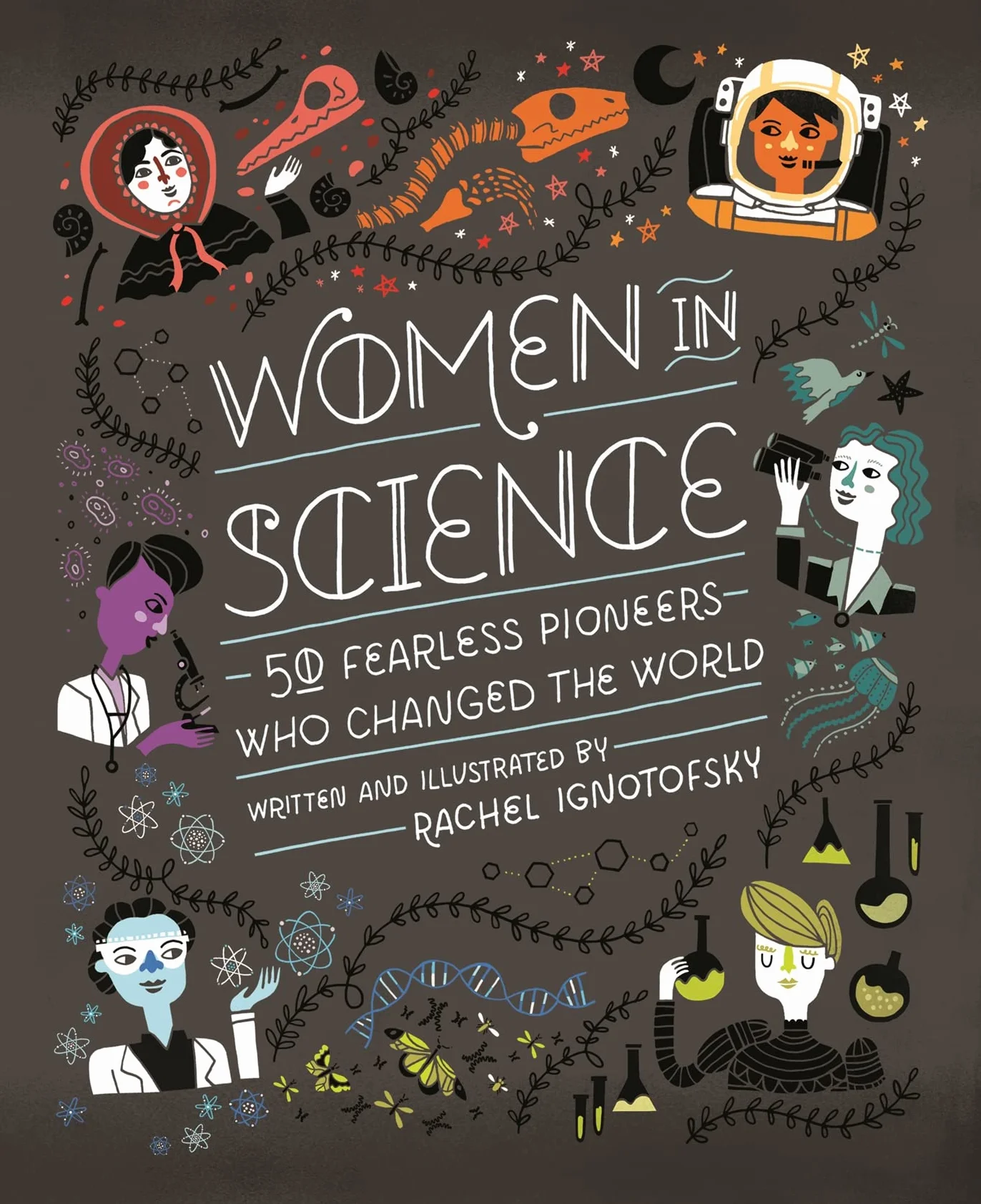 Women in Science: 50 Fearless Pioneers Who Changed the World