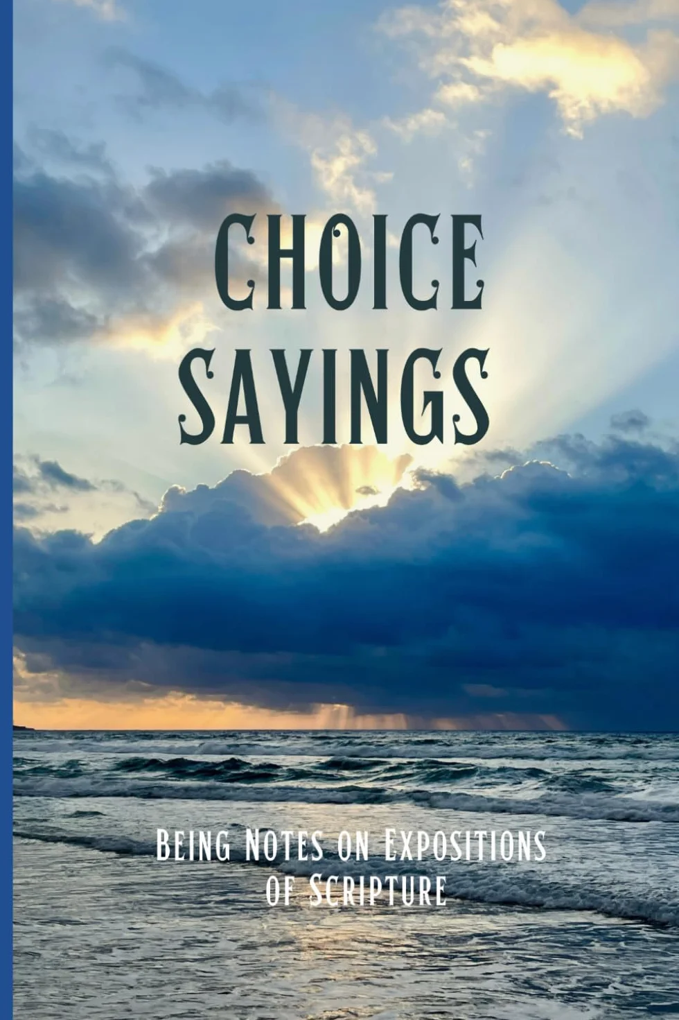 Choice Sayings: Notes on the Expositions of Scripture