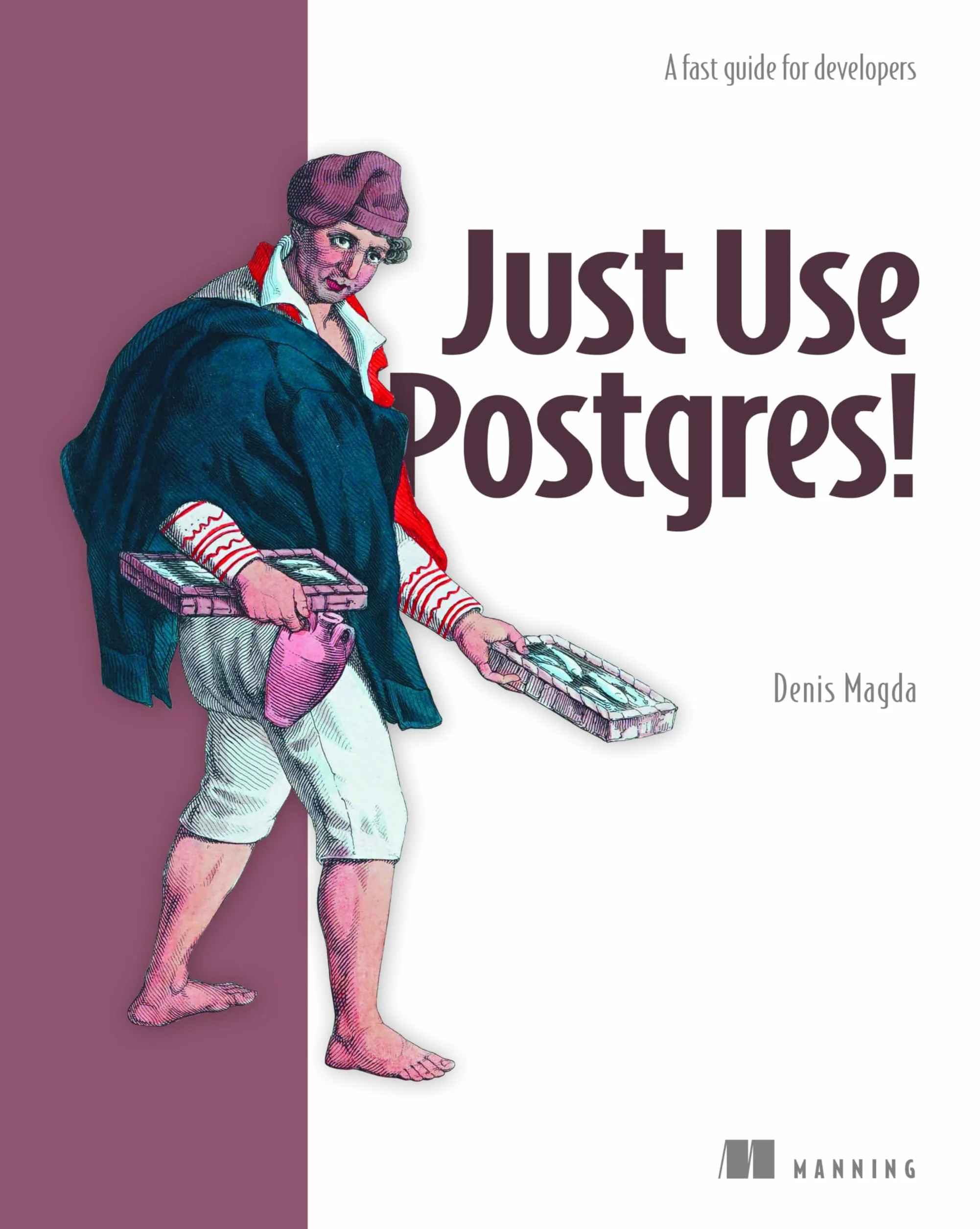 Just Use Postgres: Fast Guide for Developers