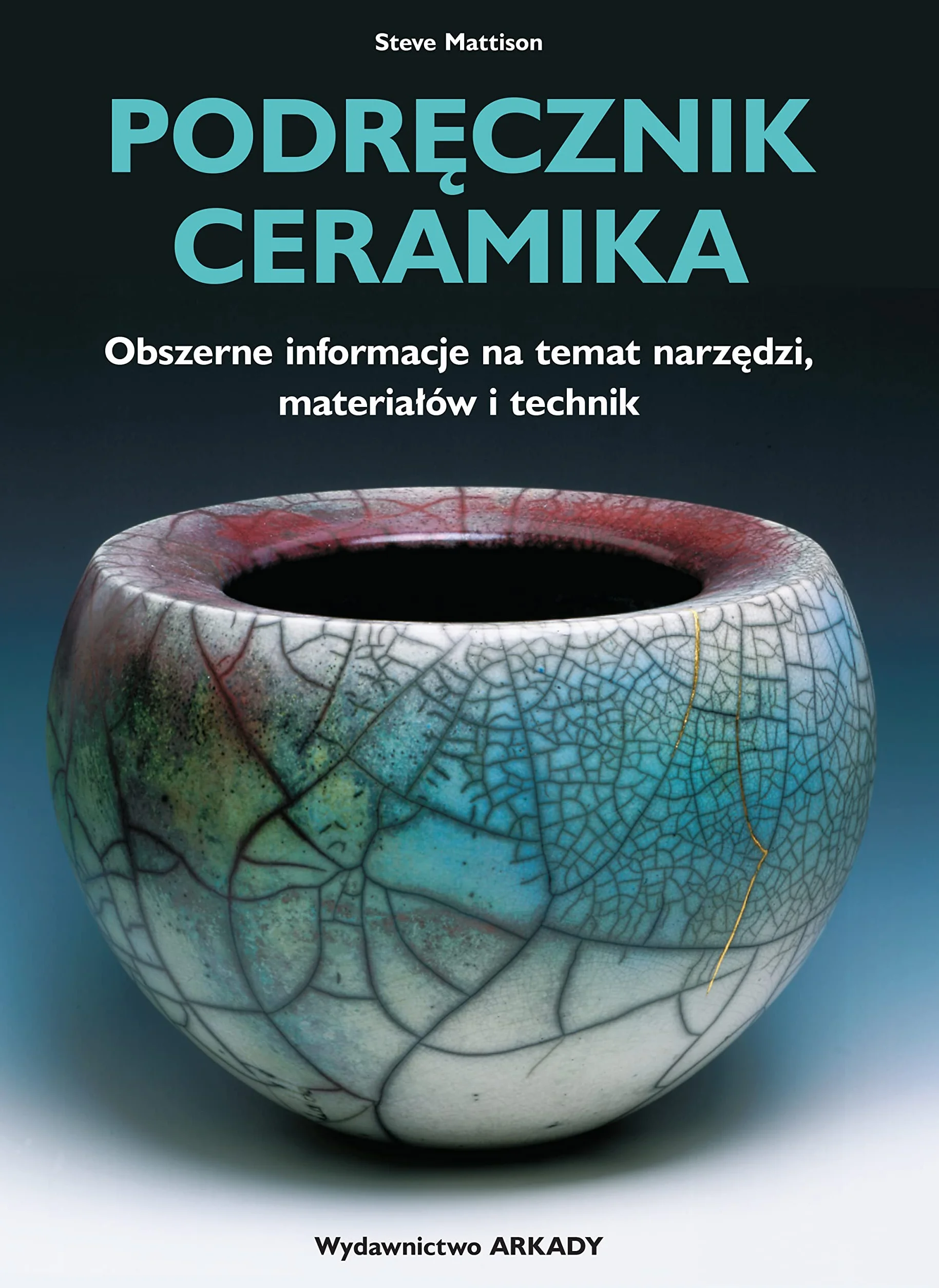 Podręcznik ceramika: narzędzia, materiały i techniki