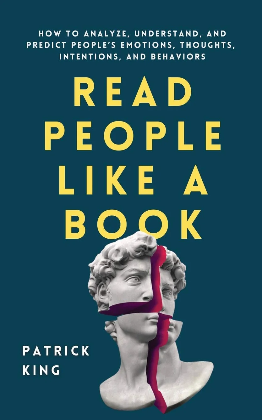 Read People Like a Book: How to Analyze, Understand, and Predict People's Emotions, Thoughts, Intentions, and Behaviors