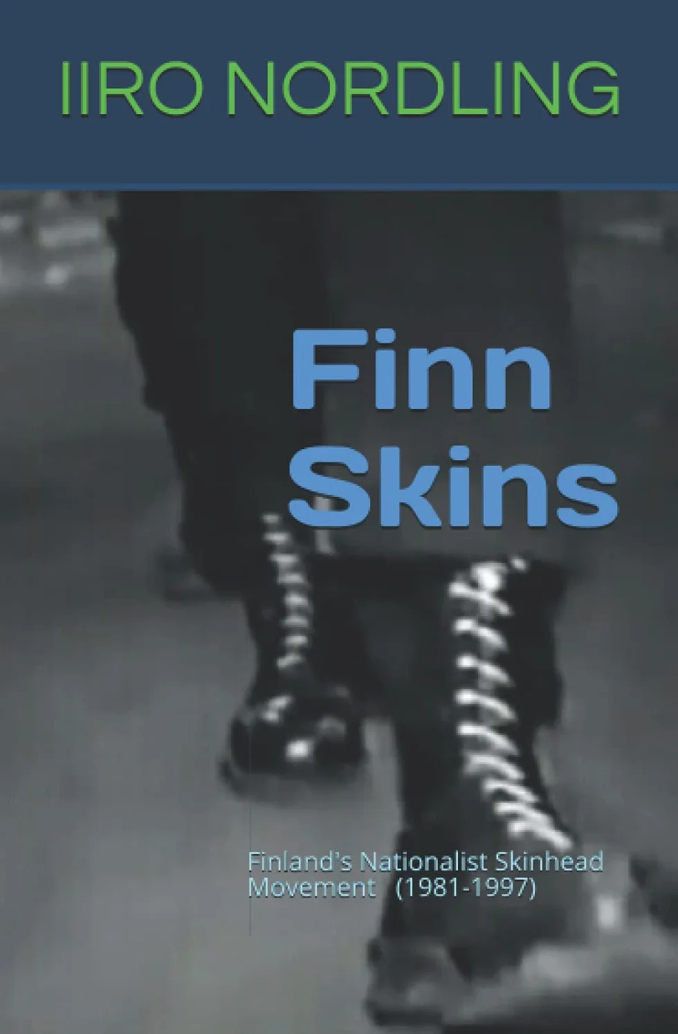 Finn Skins: Finland's Nationalist Skinhead Movement 1981-1997