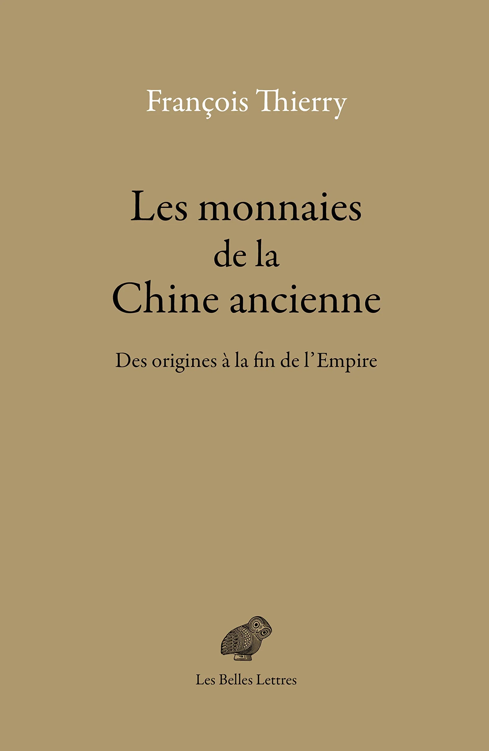 Les monnaies de la Chine ancienne: Des origines à la fin de l'Empire