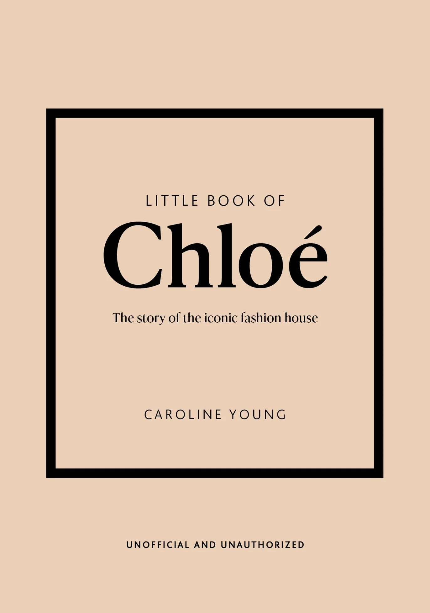 Little Book of Chloé: The Story of the Iconic Brand