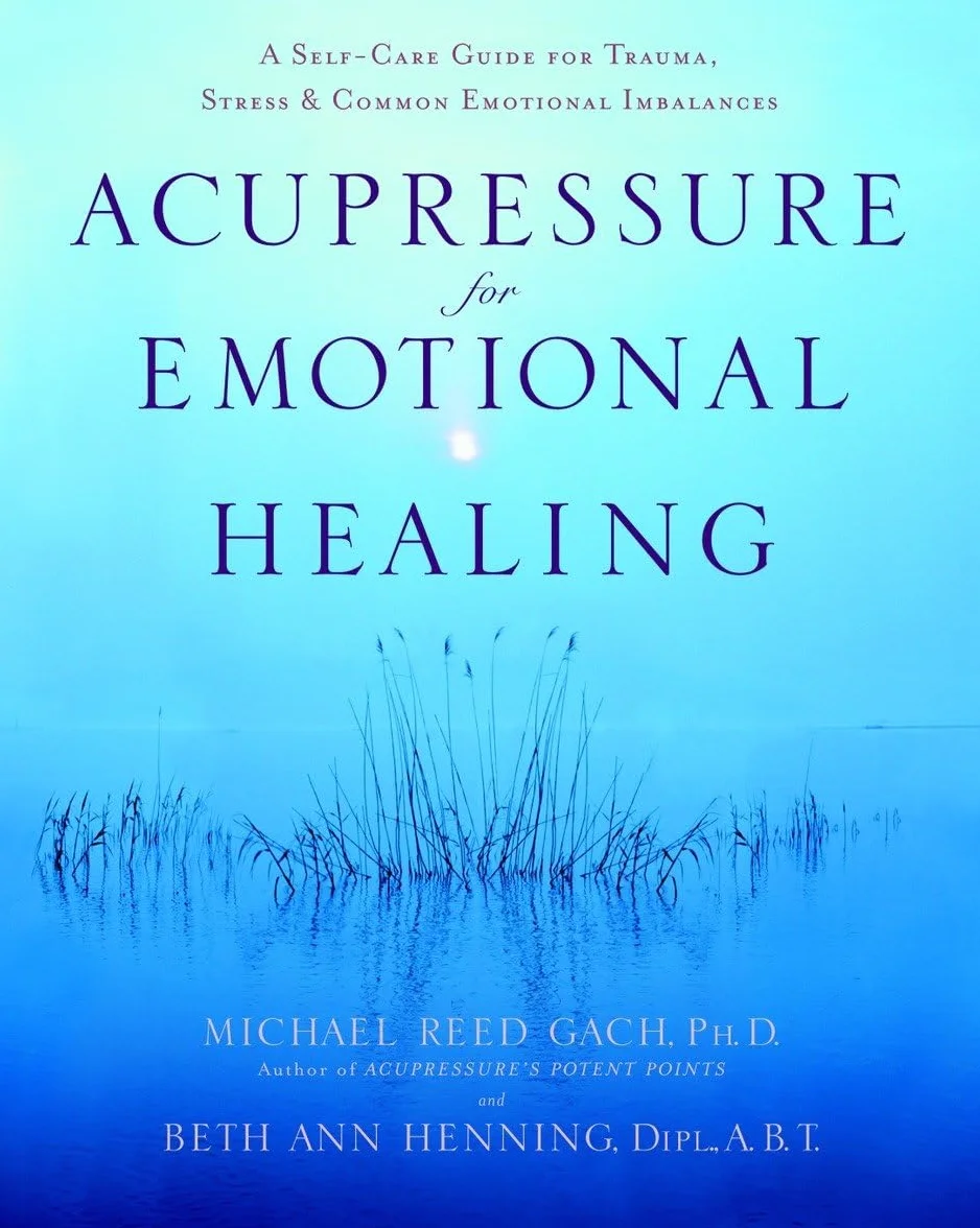 Acupressure for Emotional Healing: Self-Care Guide for Trauma, Stress & Imbalances