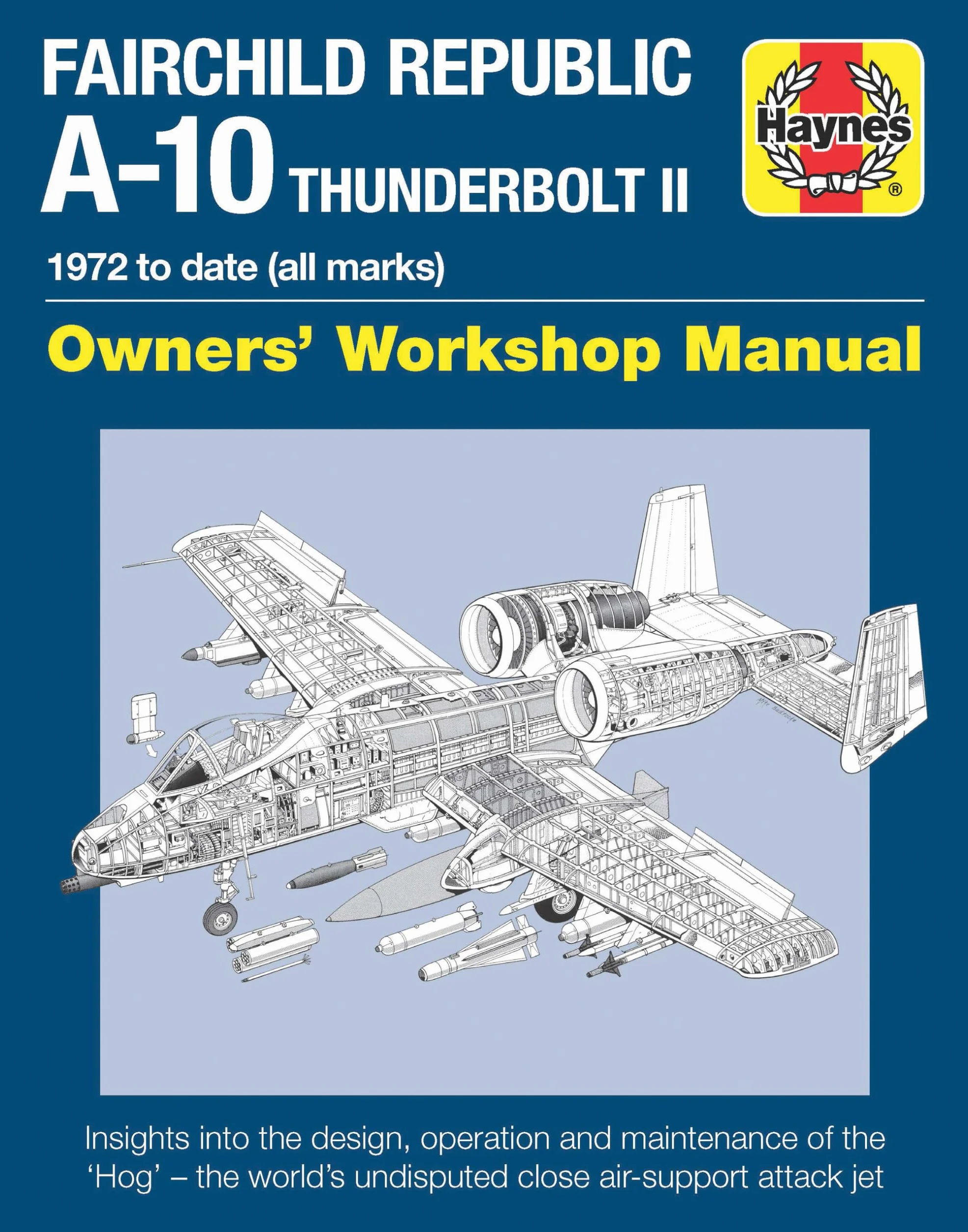 Fairchild Republic A-10 Thunderbolt II Manual: Owners' Workshop Manual