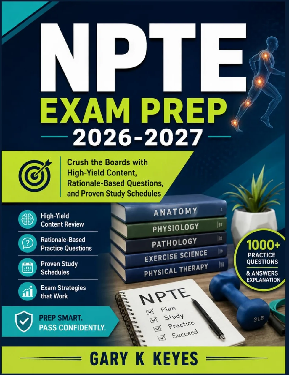 NPTE Exam Prep 2026-2027: Crush the Boards with High-Yield Content, Rationale-Based Questions, and Proven Study Schedules