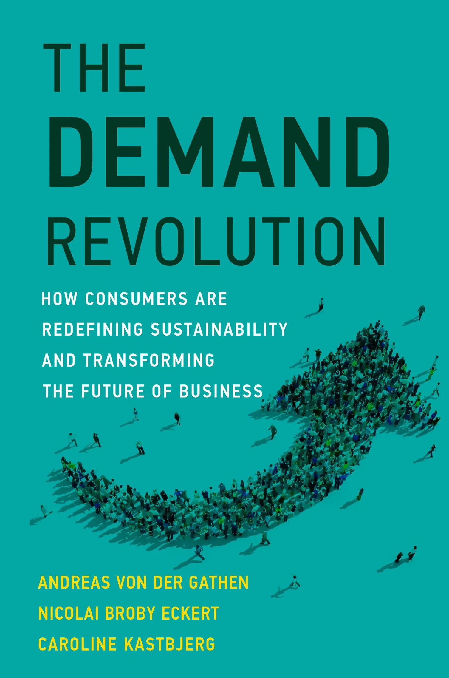 The Demand Revolution: How Consumers Are Redefining Sustainability and Transforming Business