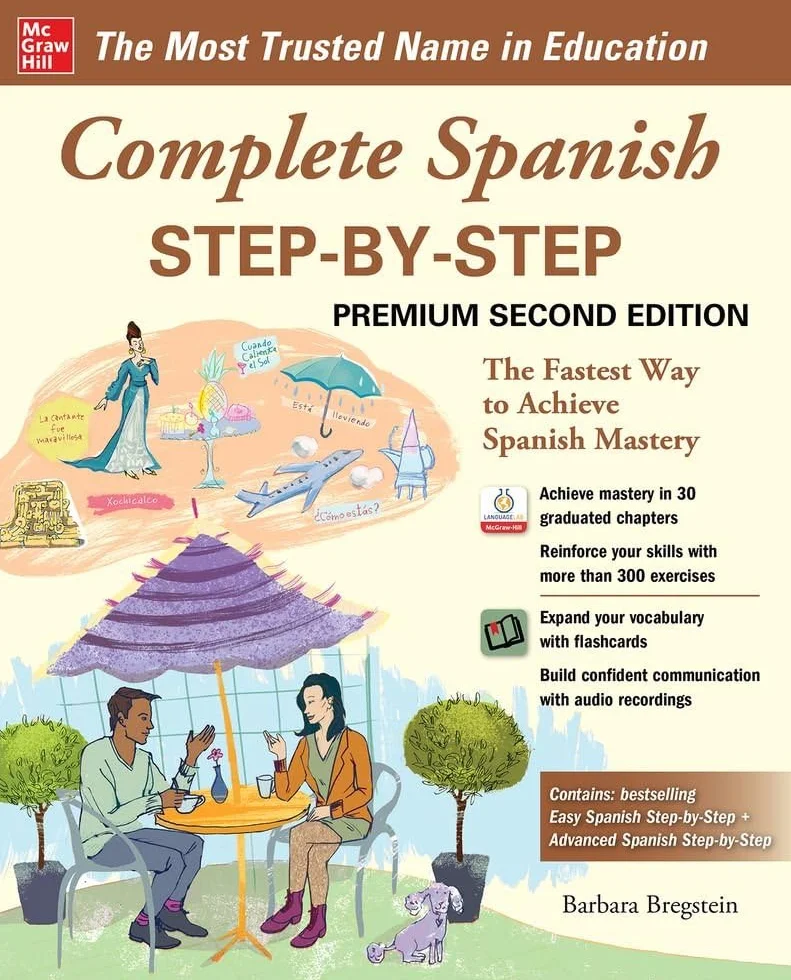 Complete Spanish Step-By-Step, Premium Second Edition: The Fastest Way to Achieve Spanish Mastery
