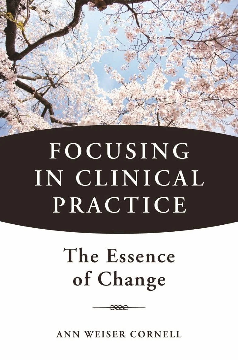 Focusing in Clinical Practice: The Essence of Change